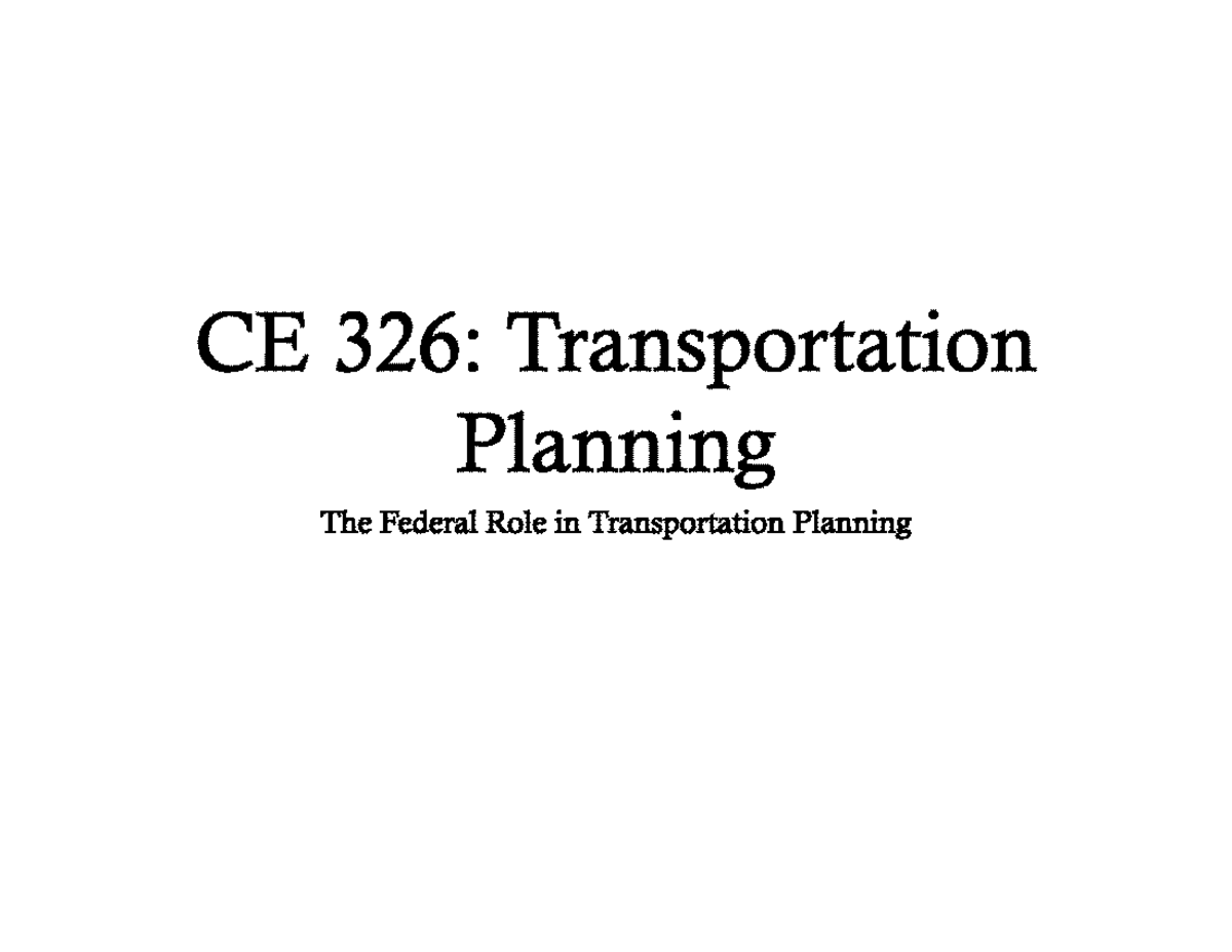 CE 326 Spring - 2018 Lecture 3 Federal Role in Transportation Planning ...