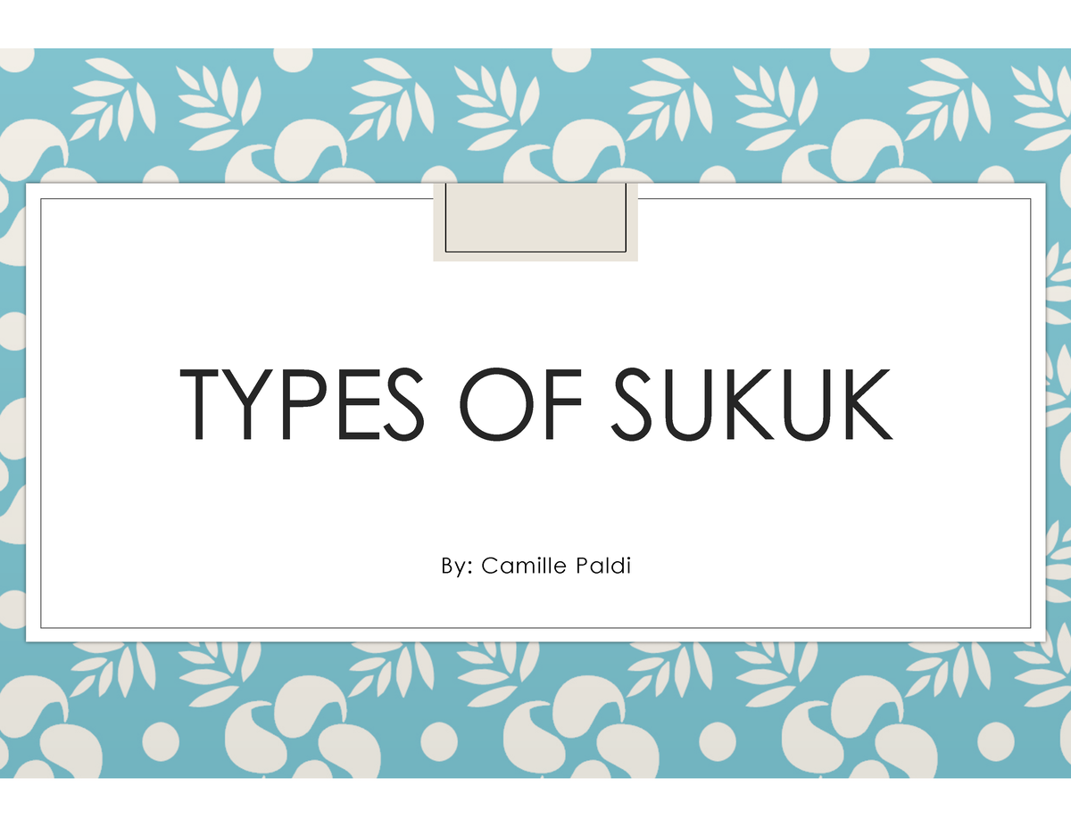 Types-of-sukuk - Types Of Sukuk - TYPES OF SUKUK By: Camille Paldi ...