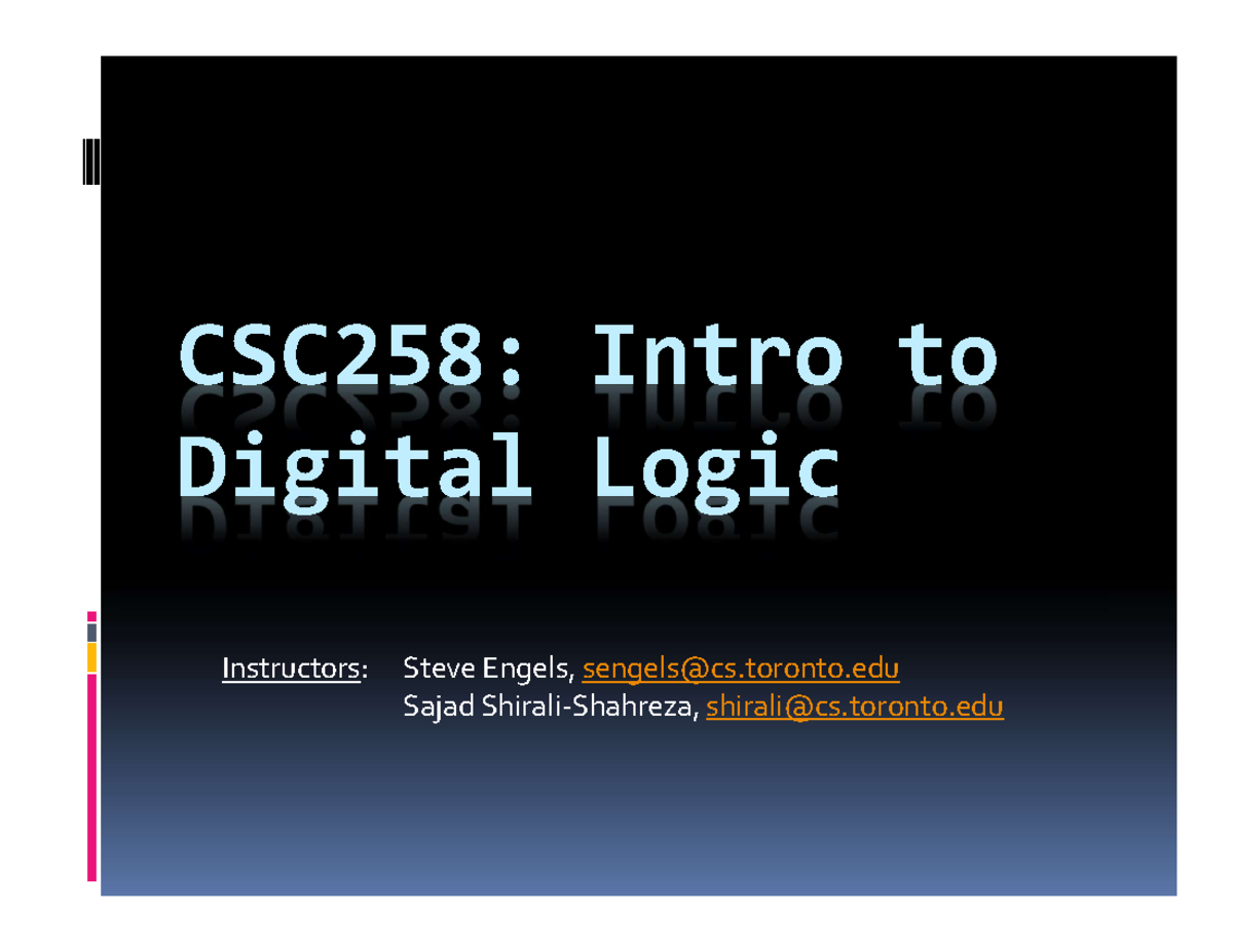 Intro to the slides - CSC258: Intro to Digital Logic Instructors: Steve ...