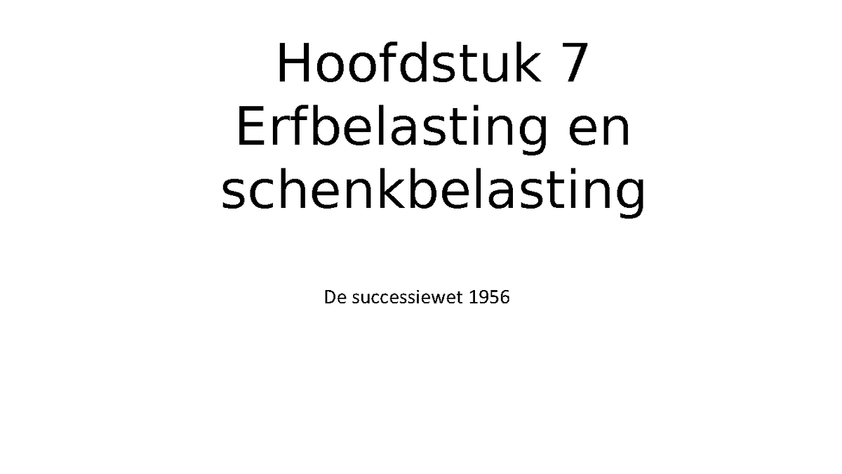 Hoofdstuk 7 Erfbelasting en schenkbelasting - Hoofdstuk 7 Erfbelasting