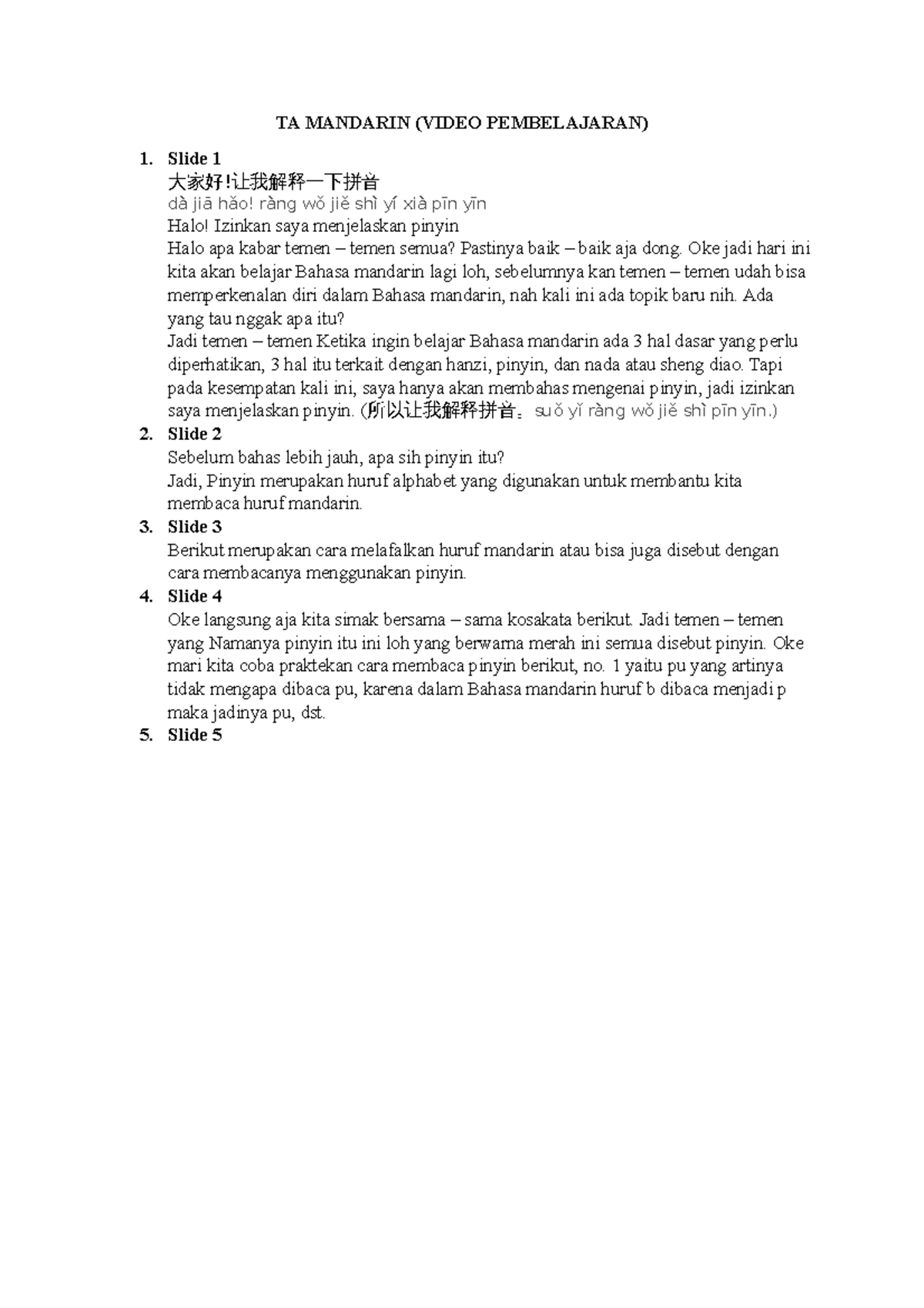 TA Mandarin TA MANDARIN (VIDEO PEMBELAJARAN) Slide 1 大家好!让我解释一下拼音 dà
