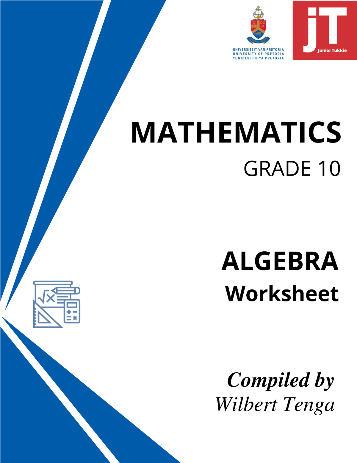 Maths Gr10 Algebra Worksheet - MATHEMATICS ALGEBRA GRADE 10 Compiled by ...