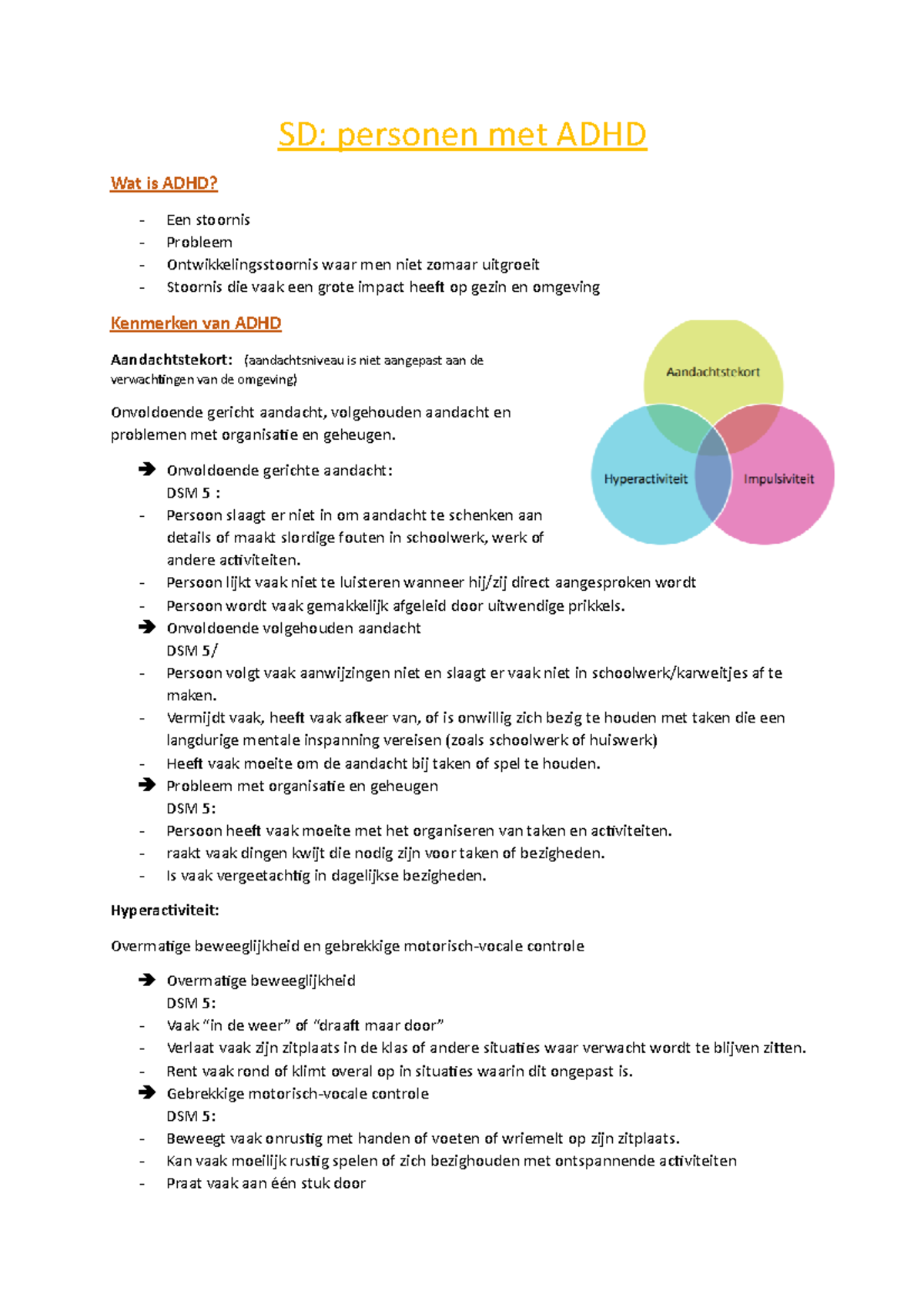 Samenvatting ADHD, hoorcolleges en cursus SD personen met ADHD Wat is ADHD? Een stoornis Samenvatting ADHD, hoorcolleges en cursus SD personen met ADHD Wat is ADHD? Een stoornis