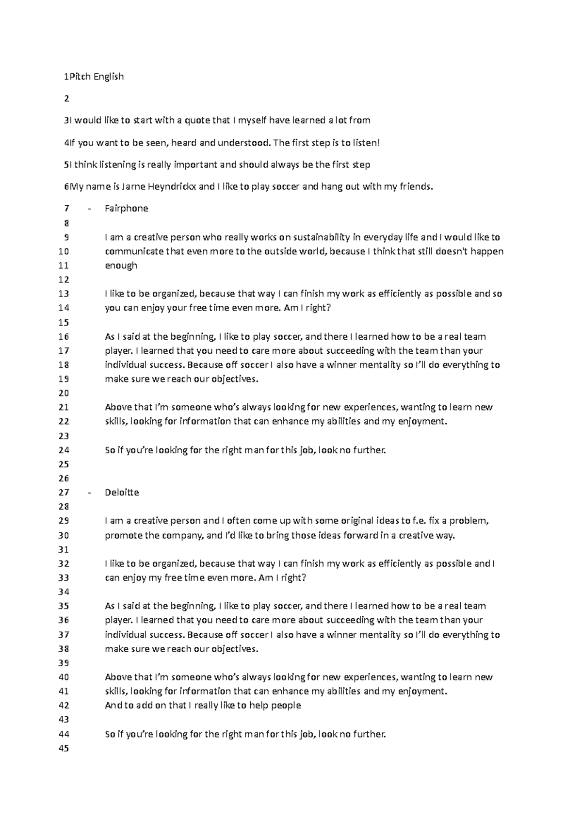 Pitch English The first step is to listen! I think listening is