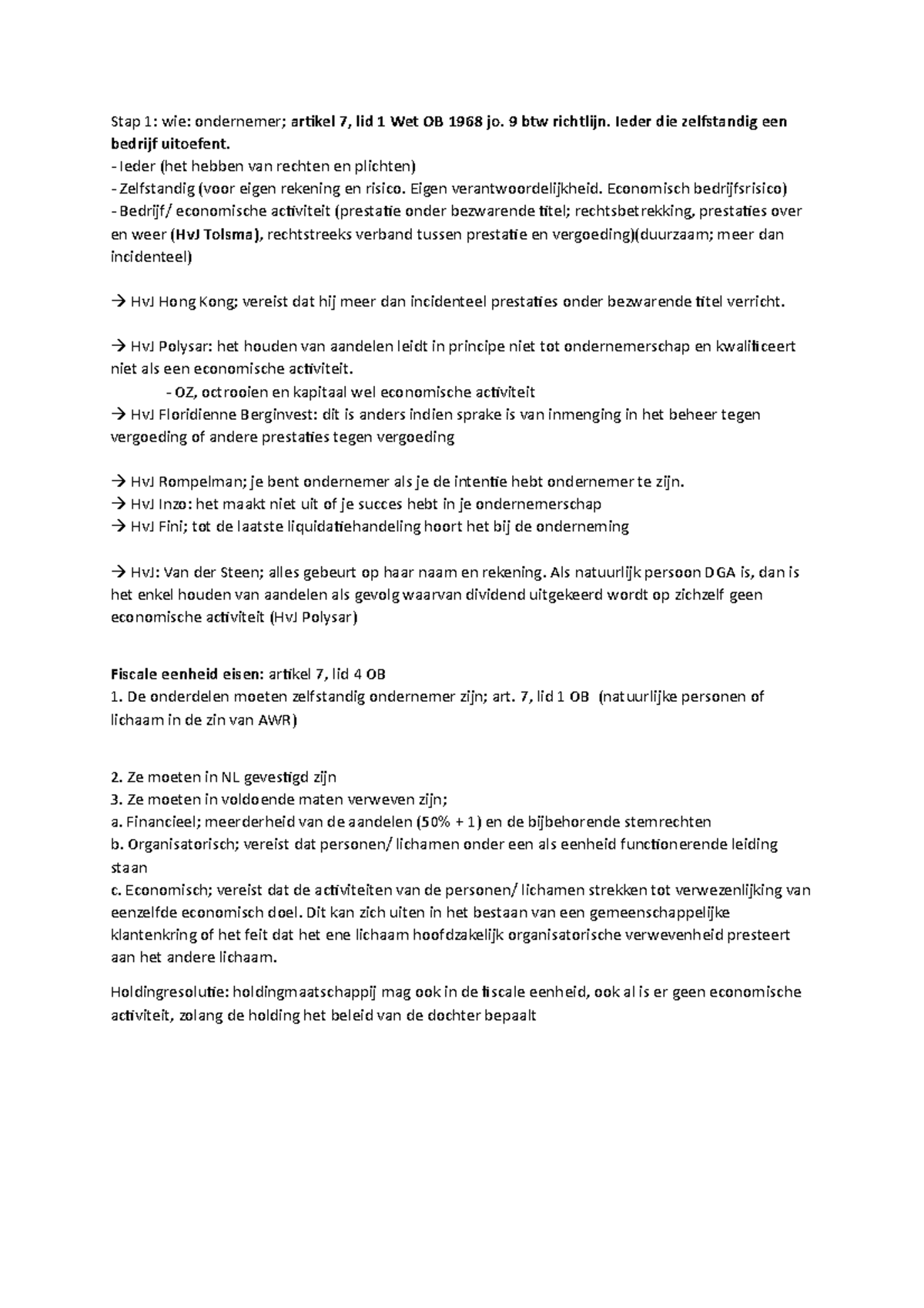 Stap 1 Stappenplan colleges uitgewerkt Stap 1 wie ondernemer; artikel 7, lid 1 Wet OB 1968 Stap 1 Stappenplan colleges uitgewerkt Stap 1 wie ondernemer; artikel 7, lid 1 Wet OB 1968