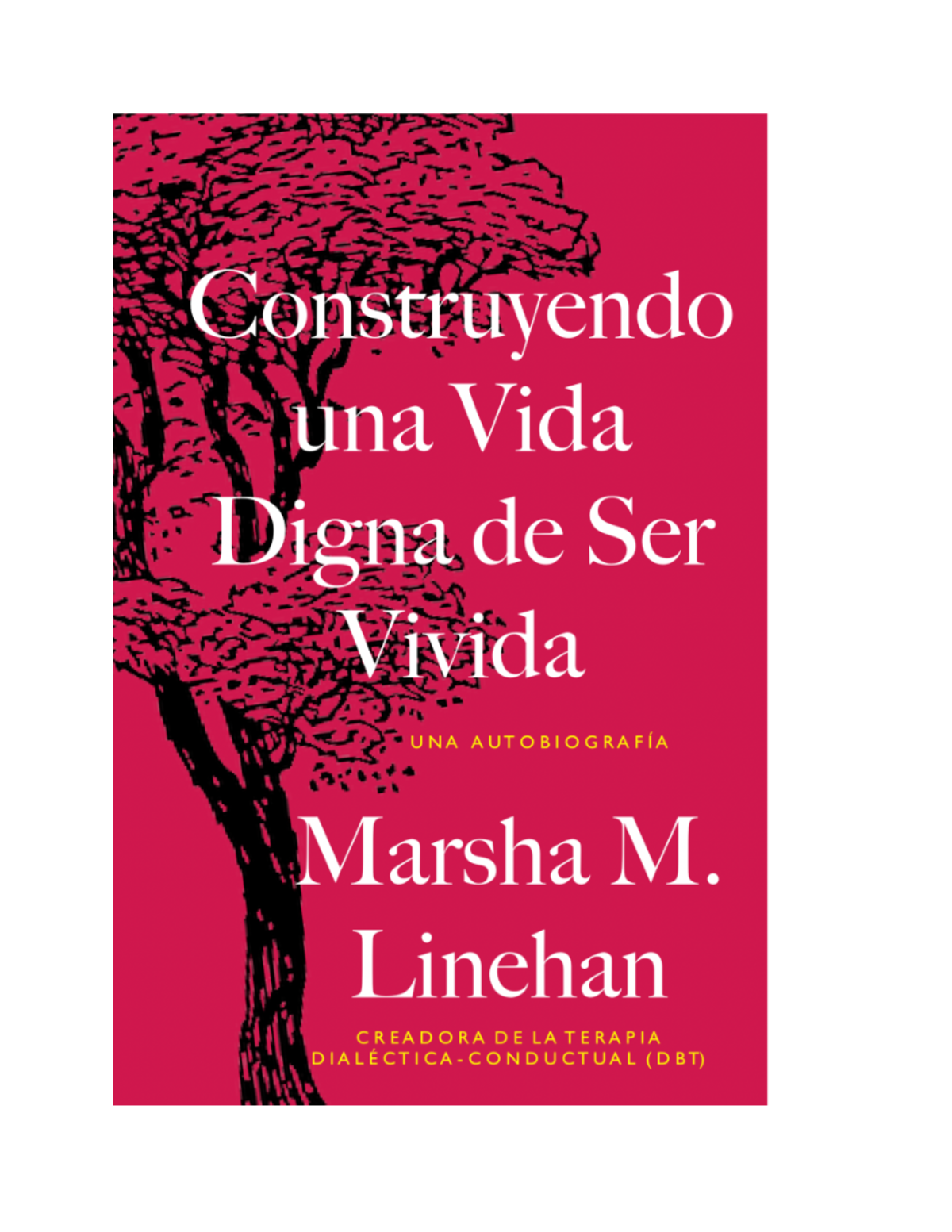 Construyendo una vida digna de ser vivida marsha m linehan - Si yo ...
