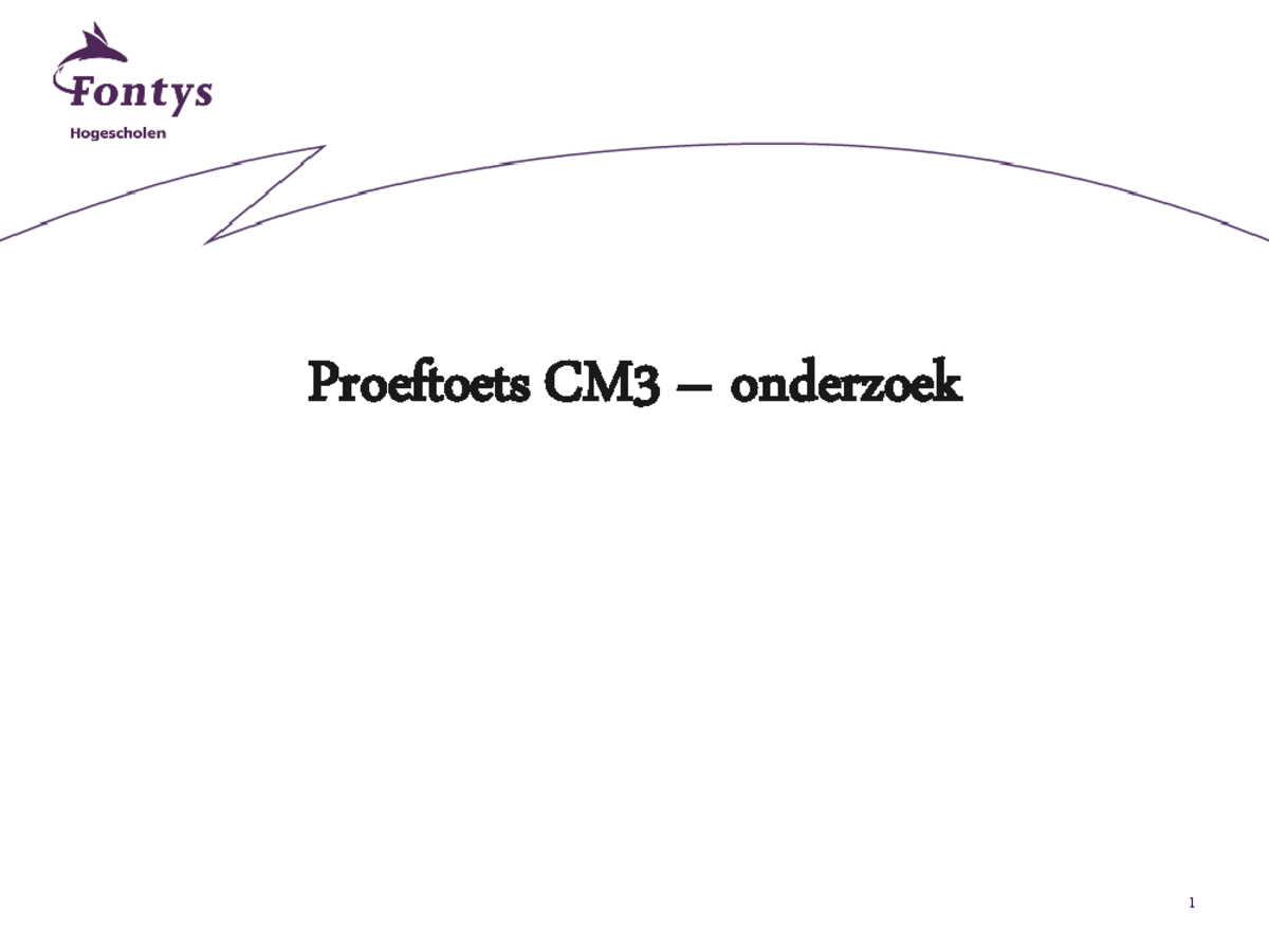 Onderzoek - Practicum - Proeftoets - Proeftoets CM 3 – onderzoek Een