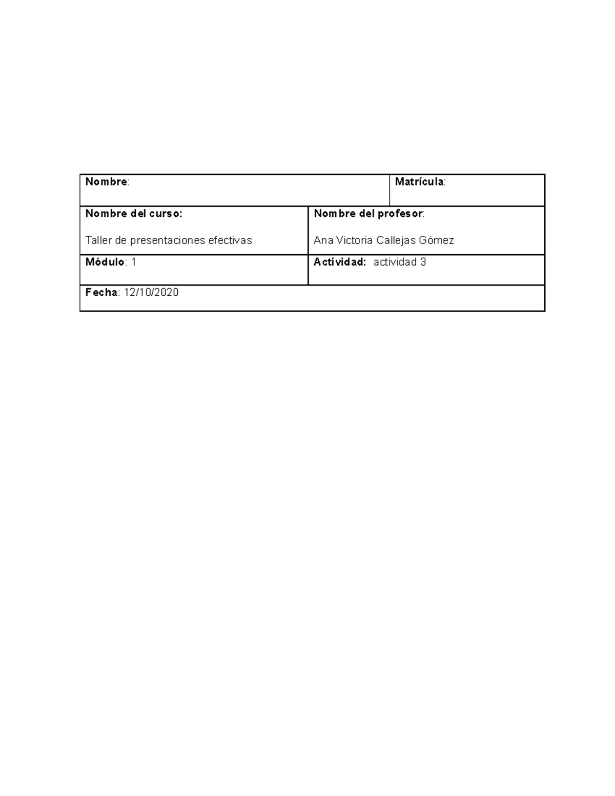 Actividad 3 - Nombre : Matrícula : Nombre del curso: Taller de ...