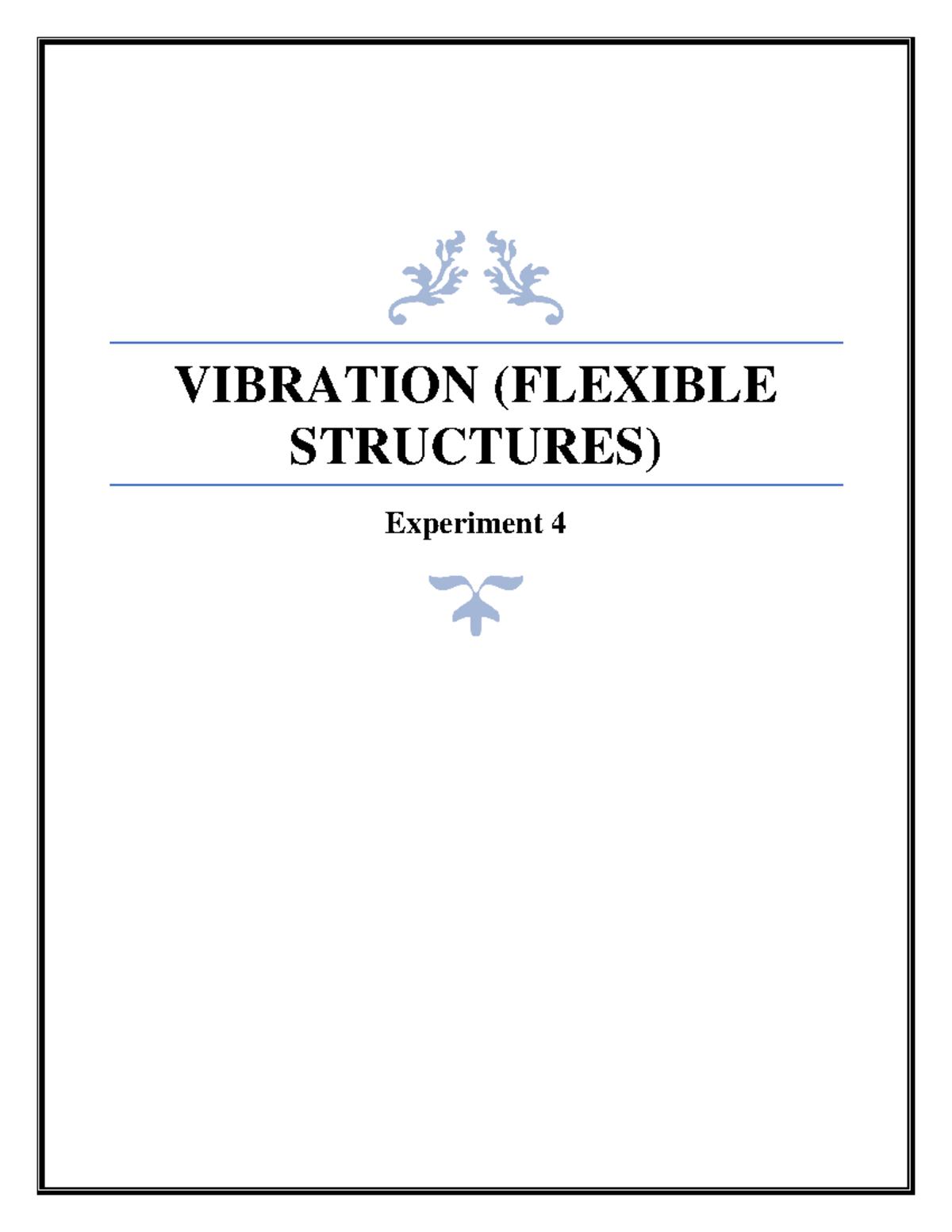 Vibration-report - VIBRATION (FLEXIBLE STRUCTURES) Experiment 4 ...