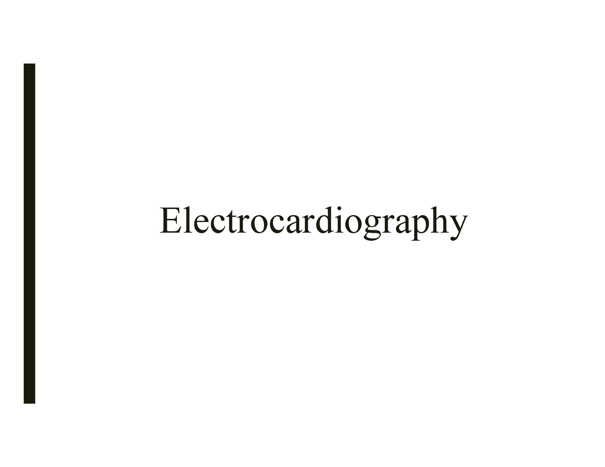 5 Lecture 5 - Electrocardiography I - Electrocardiography Overview Of ...