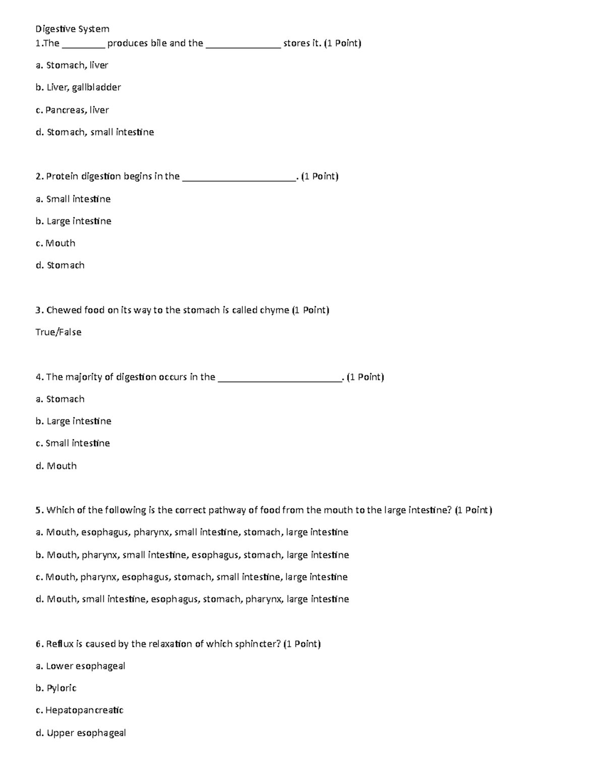 Digestive System Quiz 1 ________ produces bile and the