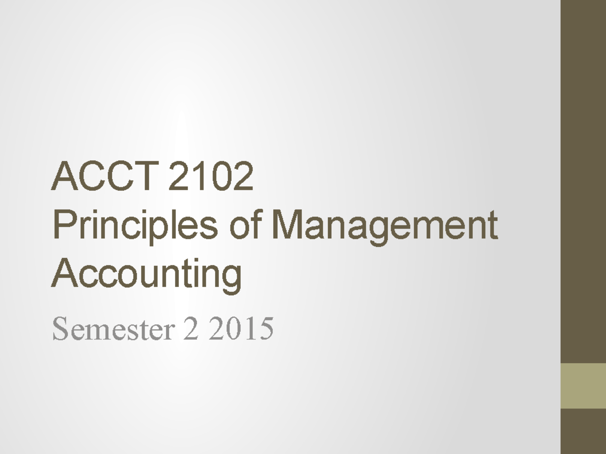 Lecture slides, lecture 1 - ACCT 2102 Principles of Management ...
