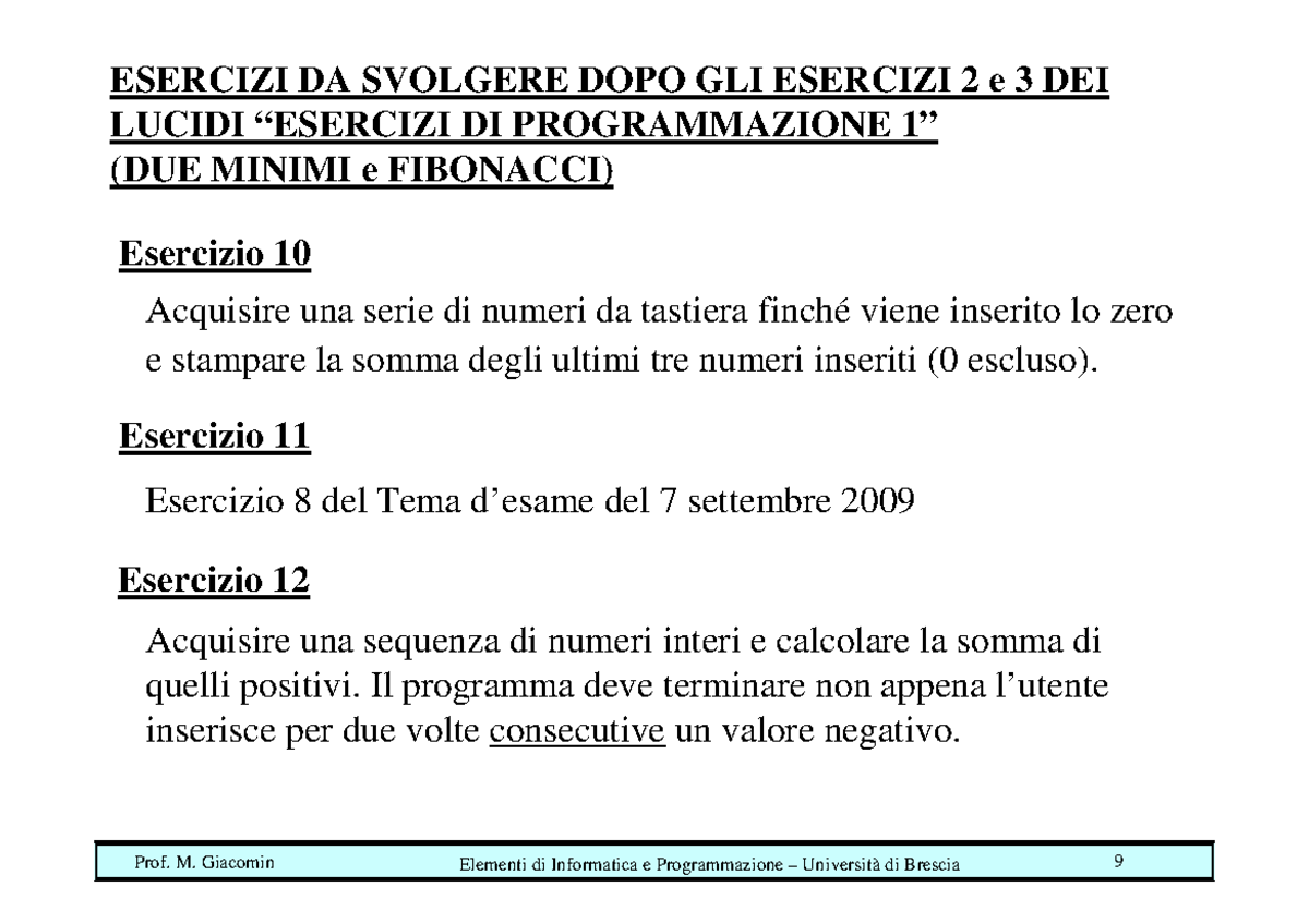 Esercizi prog. 1 - ESERCIZI DA SVOLGERE DOPO GLI ESERCIZI 2 e 3 DEI