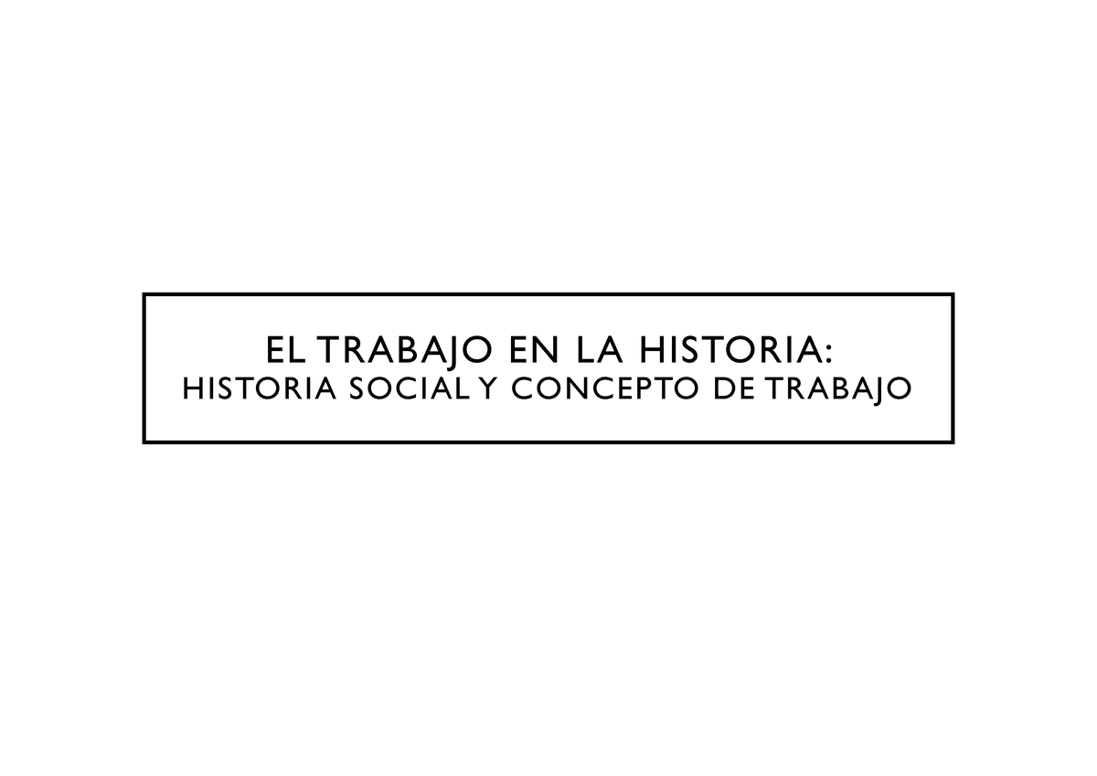 El Trabajo En La Historia - EL TRABAJO EN LA HISTORIA: HISTORIA SOCIAL ...