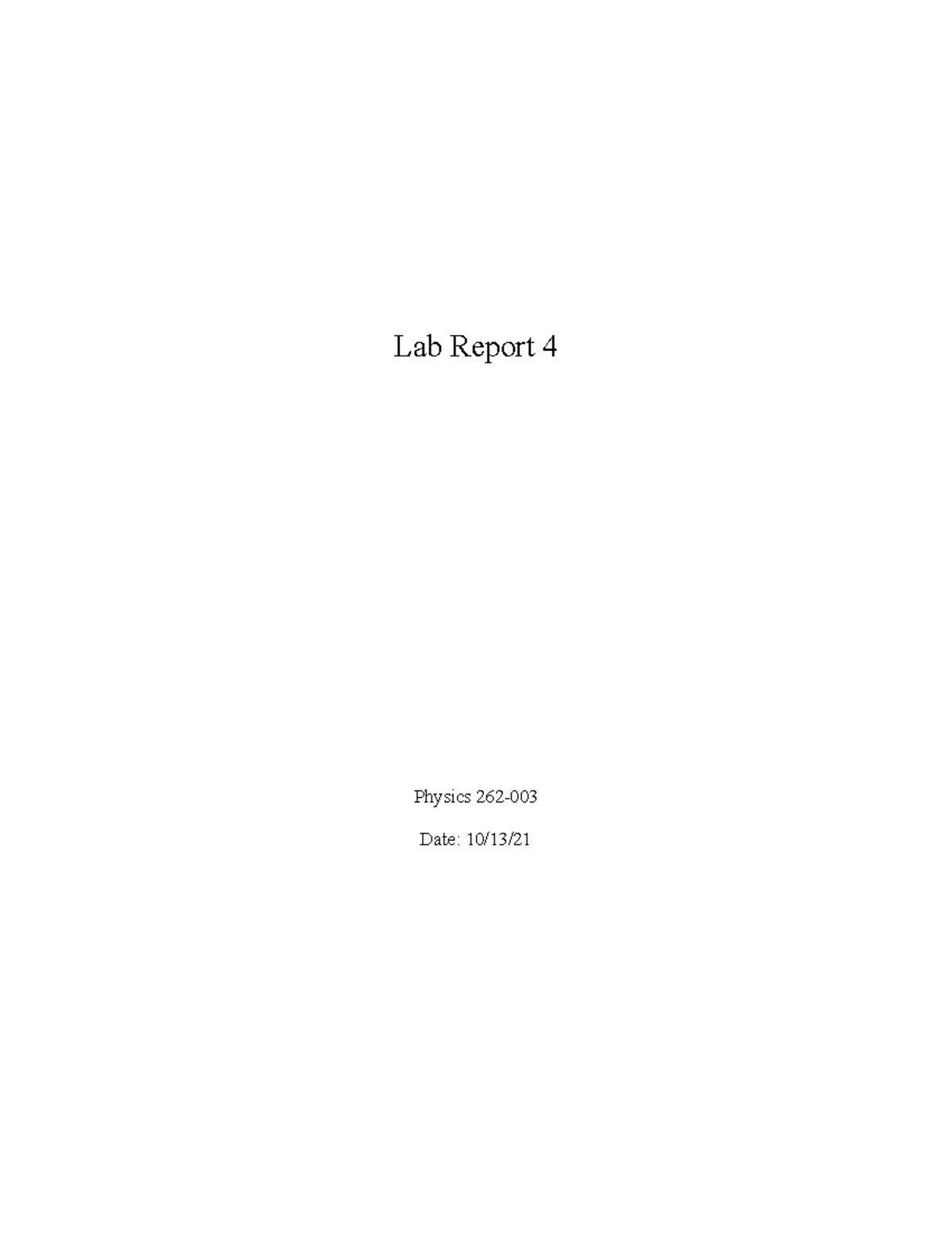 Lab Report 4 - Lab Report Physics 262- Date: 10/13/ Lab Report 5 ...