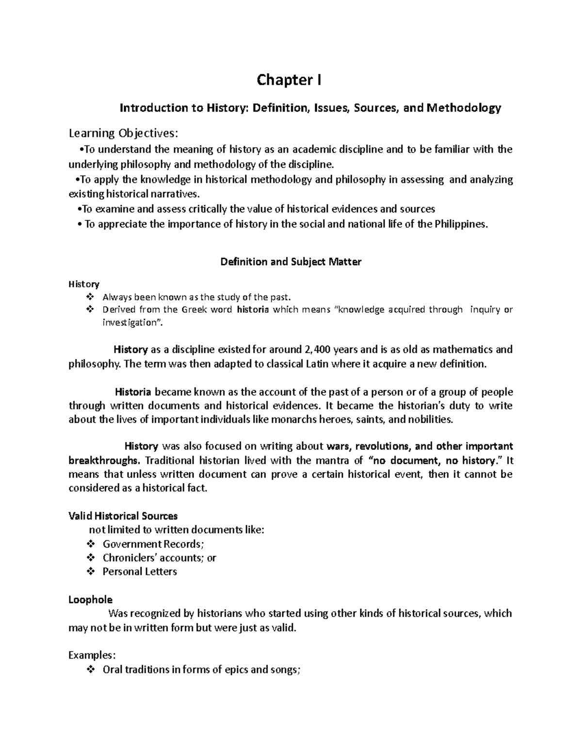 History •To apply the knowledge in historical methodology and philosophy in assessing and