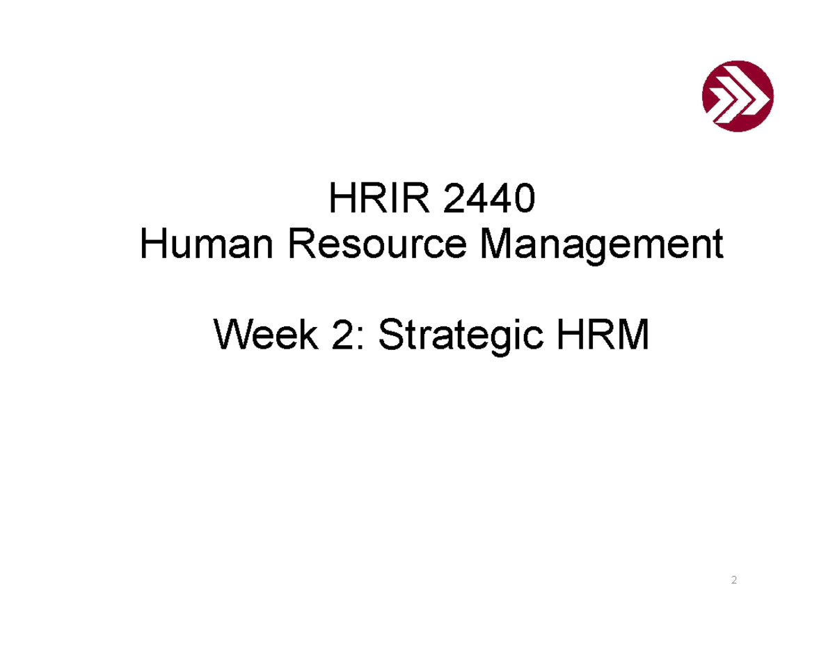 Week 2 - Strategic HRM - Lecture 2 Slides - HRIR 2440 Human Resource ...