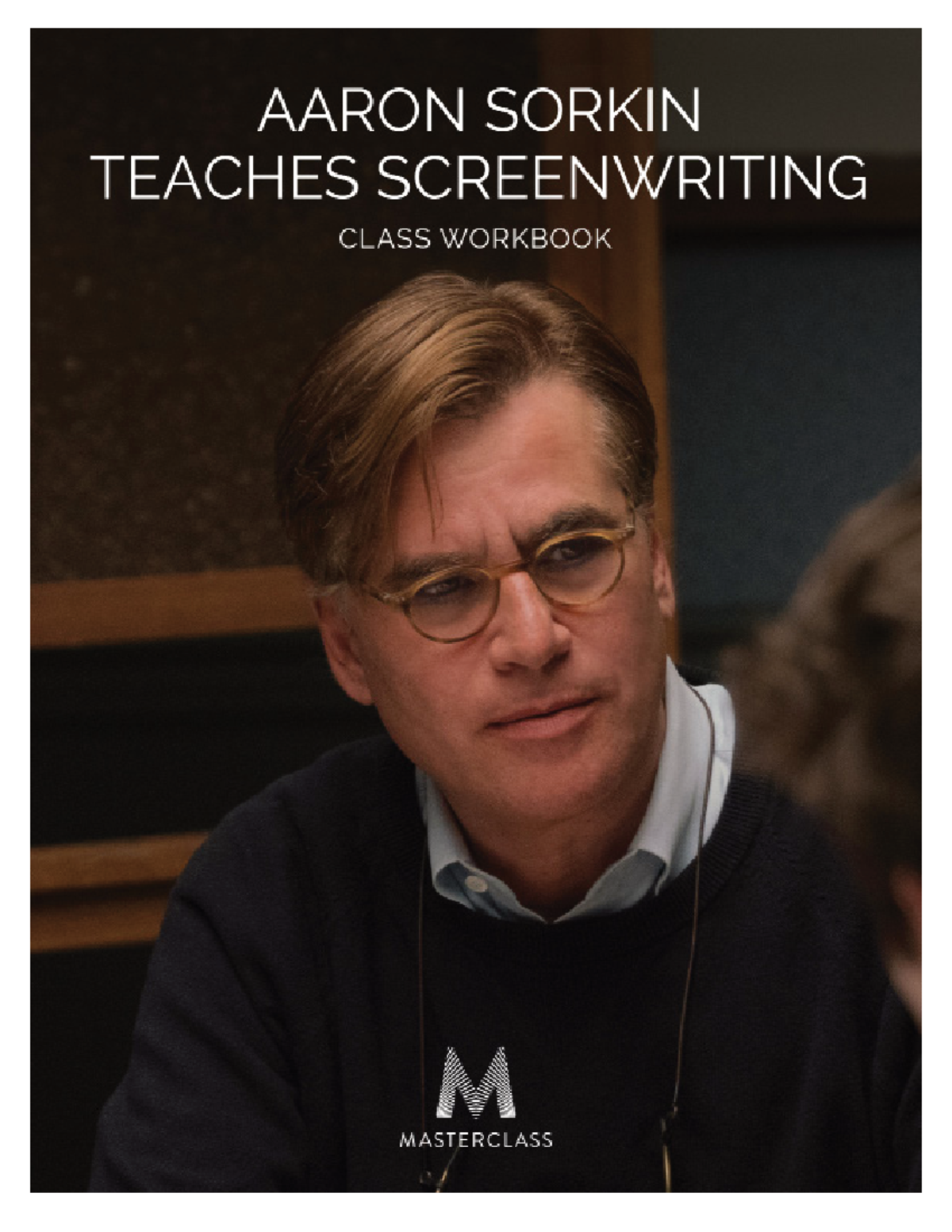 00 - Workbook - AARON SORKIN TEACHES SCREENWRITING 2 WELCOME TO ...