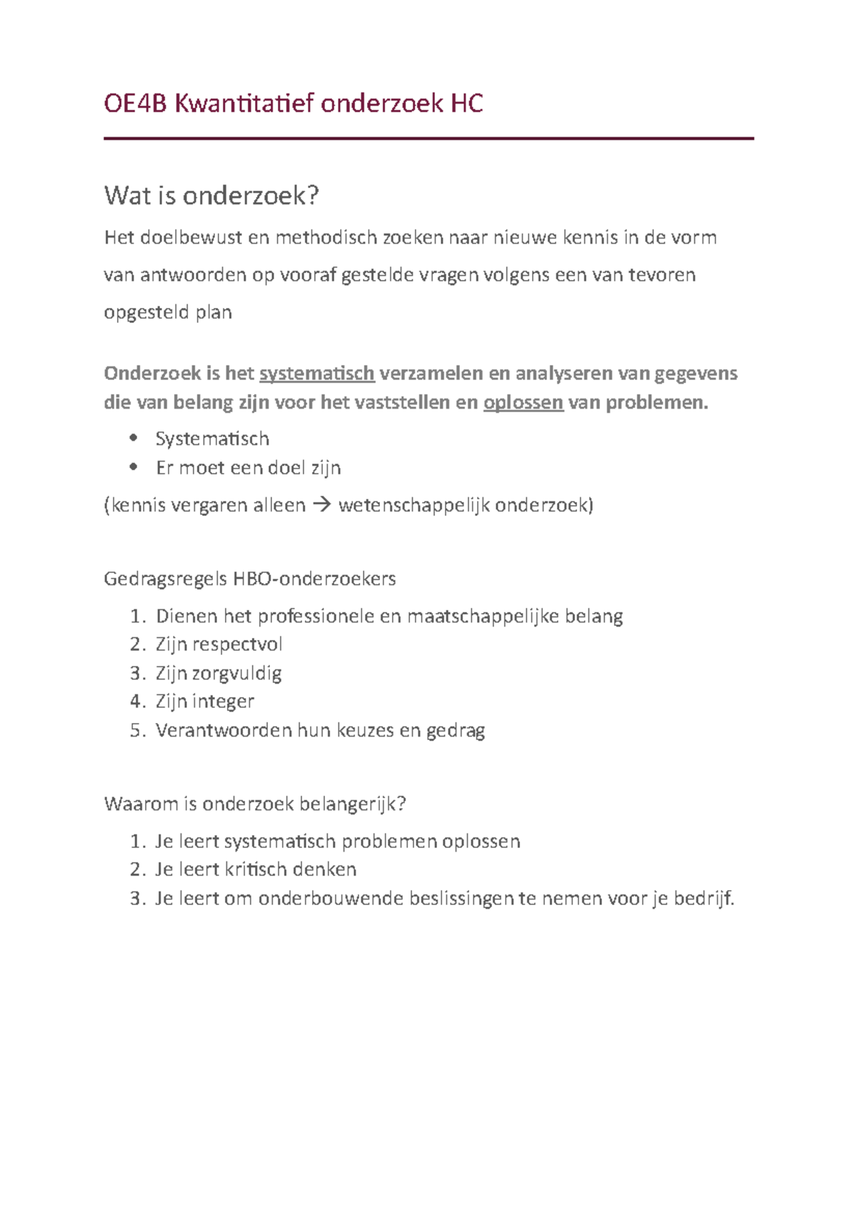 OE4B Kwantitatief onderzoek HC OE4B Kwantitatief onderzoek HC Wat is onderzoek? Het doelbewust OE4B Kwantitatief onderzoek HC OE4B Kwantitatief onderzoek HC Wat is onderzoek? Het doelbewust
