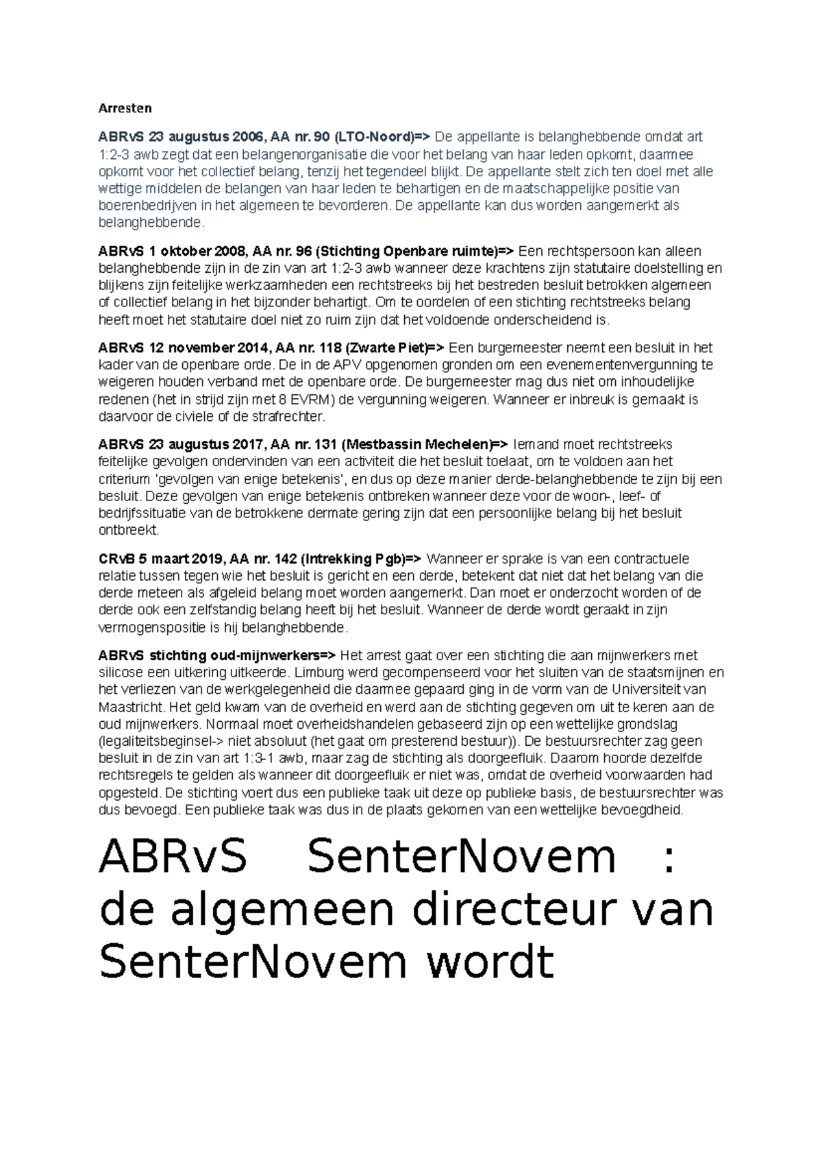 Arresten - Arresten ABRvS 23 Augustus 2006, AA Nr. 90 (LTO-Noord)=> 1:2 ...