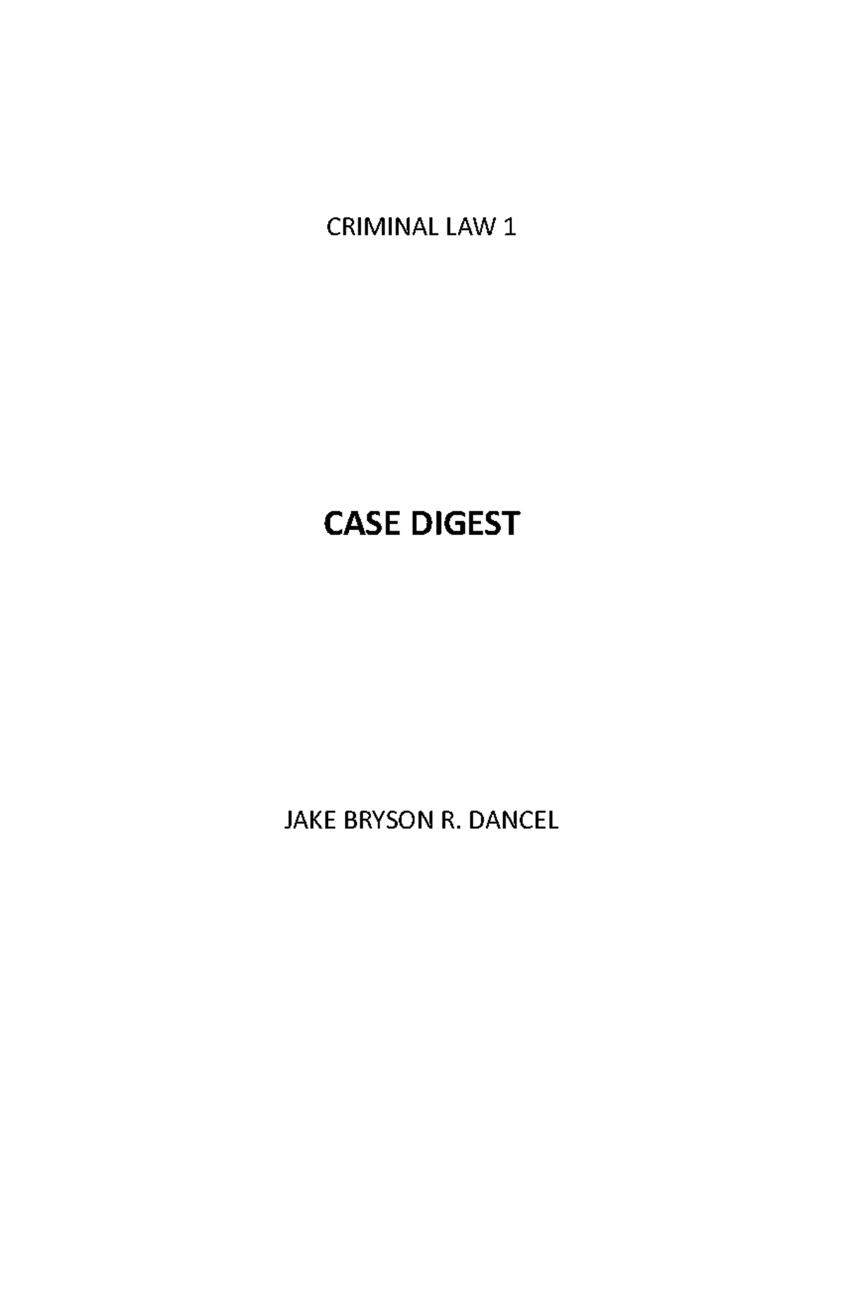 CASE Digest for Criminal LAW 1 CRIMINAL LAW 1 CASE DIGEST JAKE BRYSON