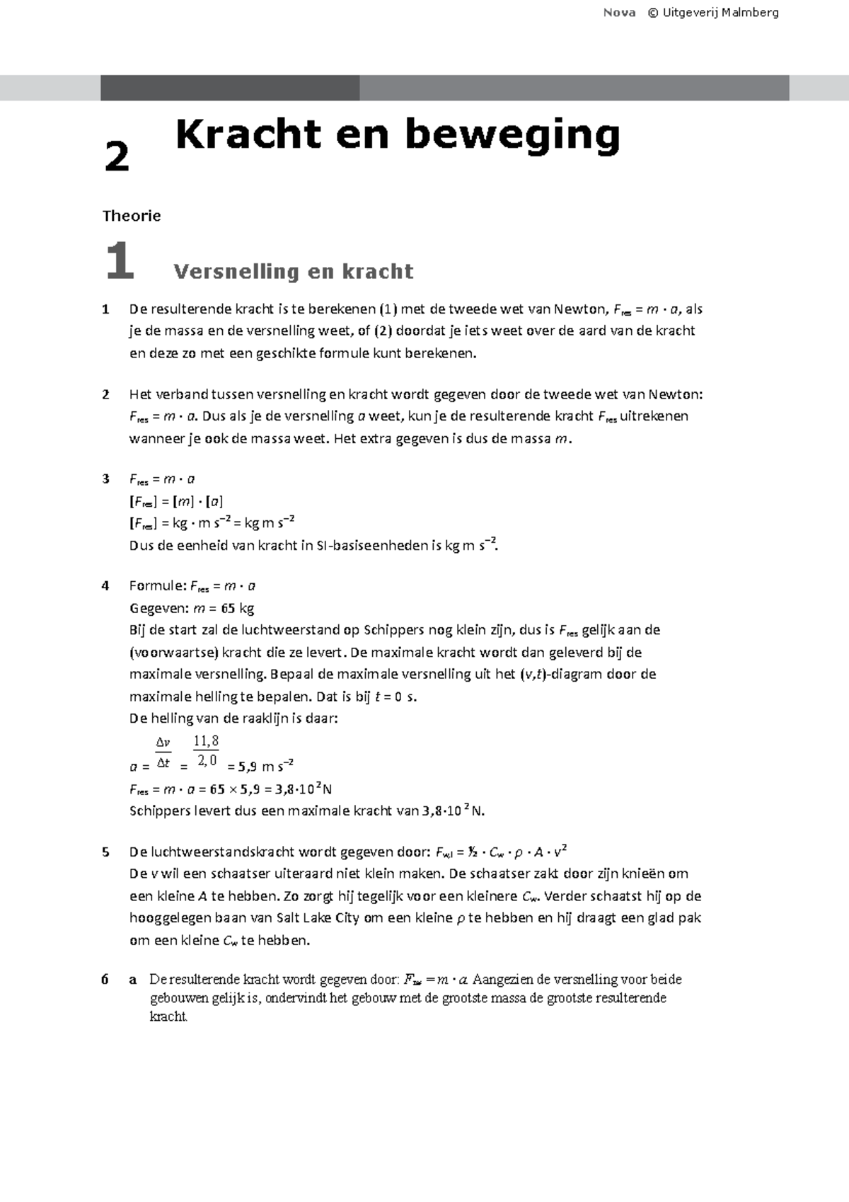 Hoofdstuk 2 2 Kracht en beweging Theorie 1 Versnelling en kracht 1 De resulterende kracht is Hoofdstuk 2 2 Kracht en beweging Theorie 1 Versnelling en kracht 1 De resulterende kracht is