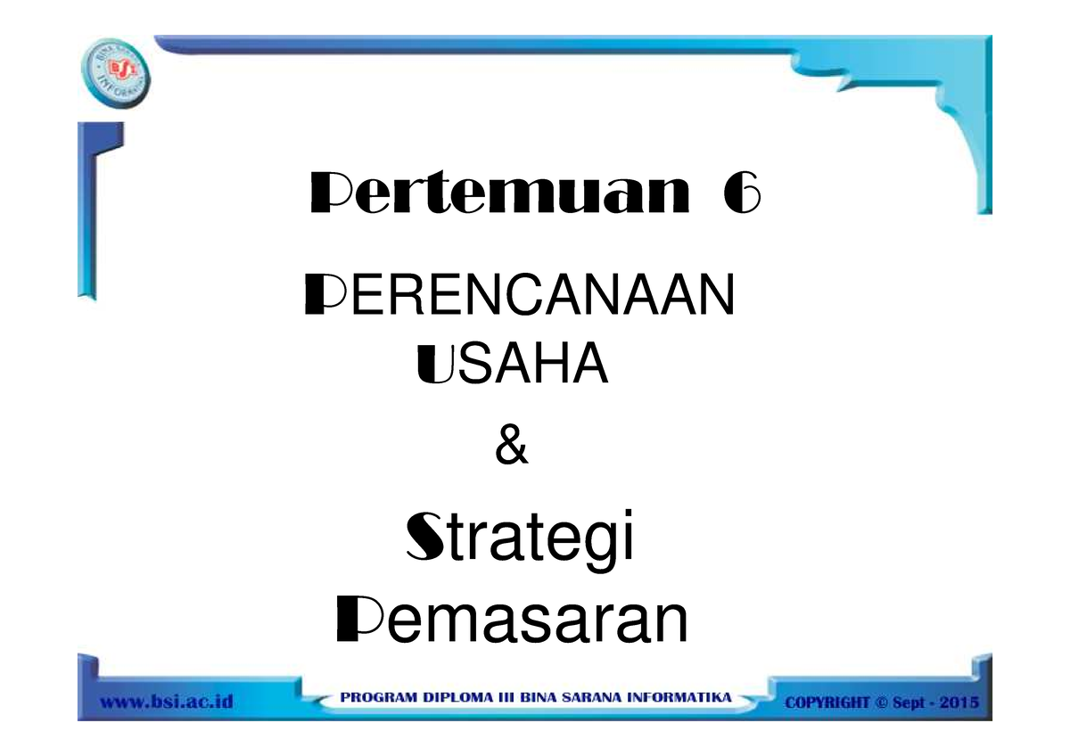 712-P06 - Materi Entrepreneurship - Pertemuan 6 PERENCANAAN USAHA ...