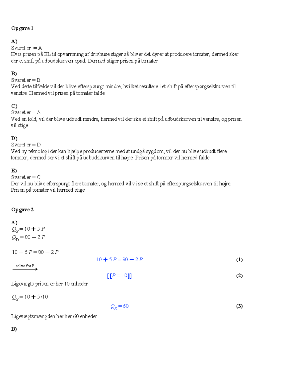 Eksamen August 2019 - (1)(1) (3)(3) (2)(2) Opgave 1 A) Svaret Er = A ...