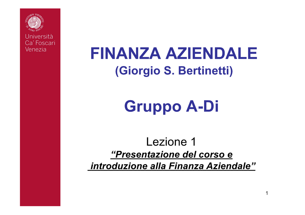 Lez01 FA2019 - Lezione numero 1 - FINANZA AZIENDALE (Giorgio S. Bertinetti)  Gruppo A-Di Lezione 1 - Studocu