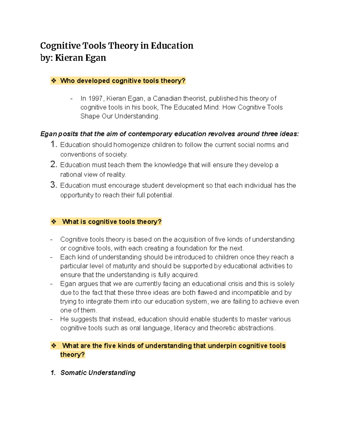 Cognitive Tools Theory in Education Egan posits that the aim of contemporary education