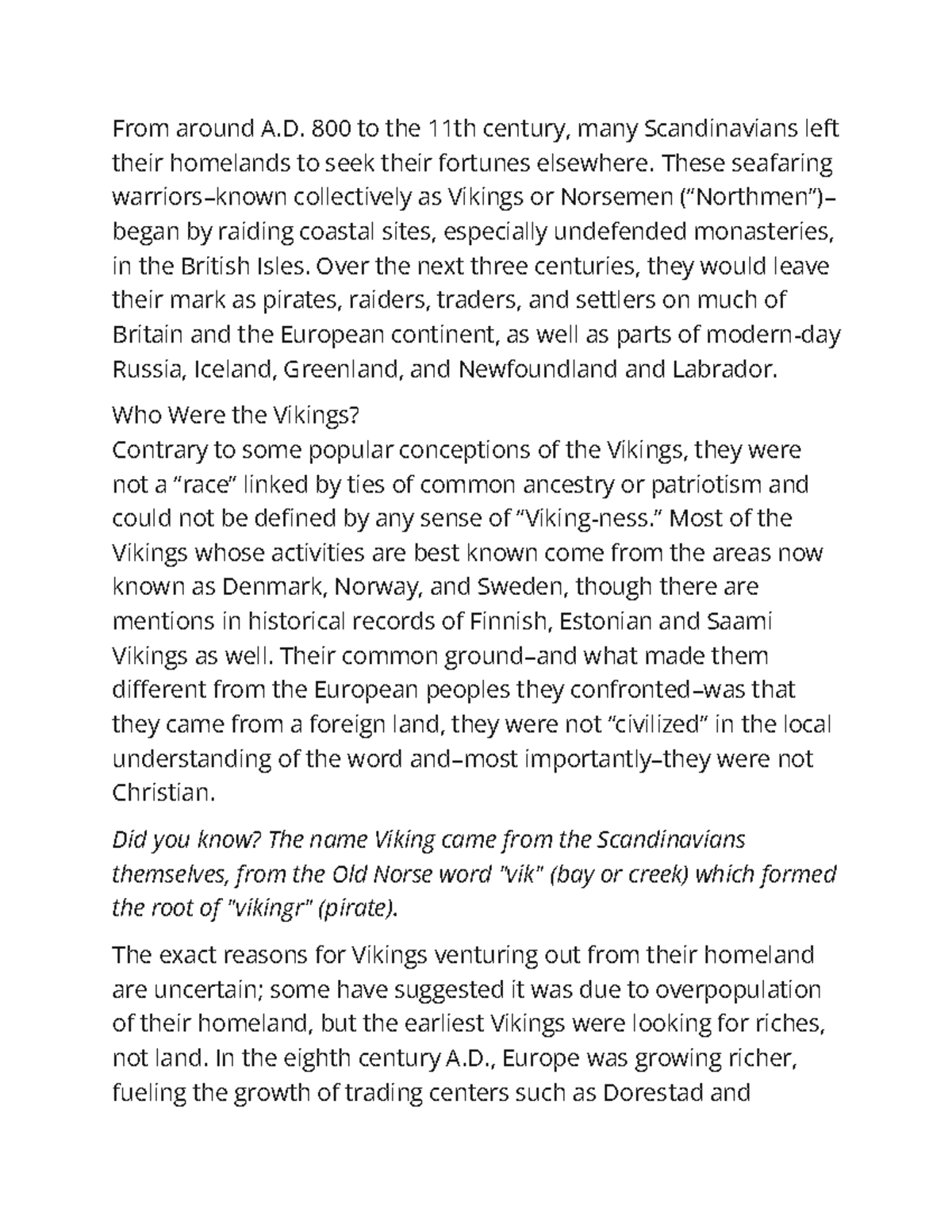 Viking Notes From around A. 800 to the 11th century, many Scandinavians left their homelands