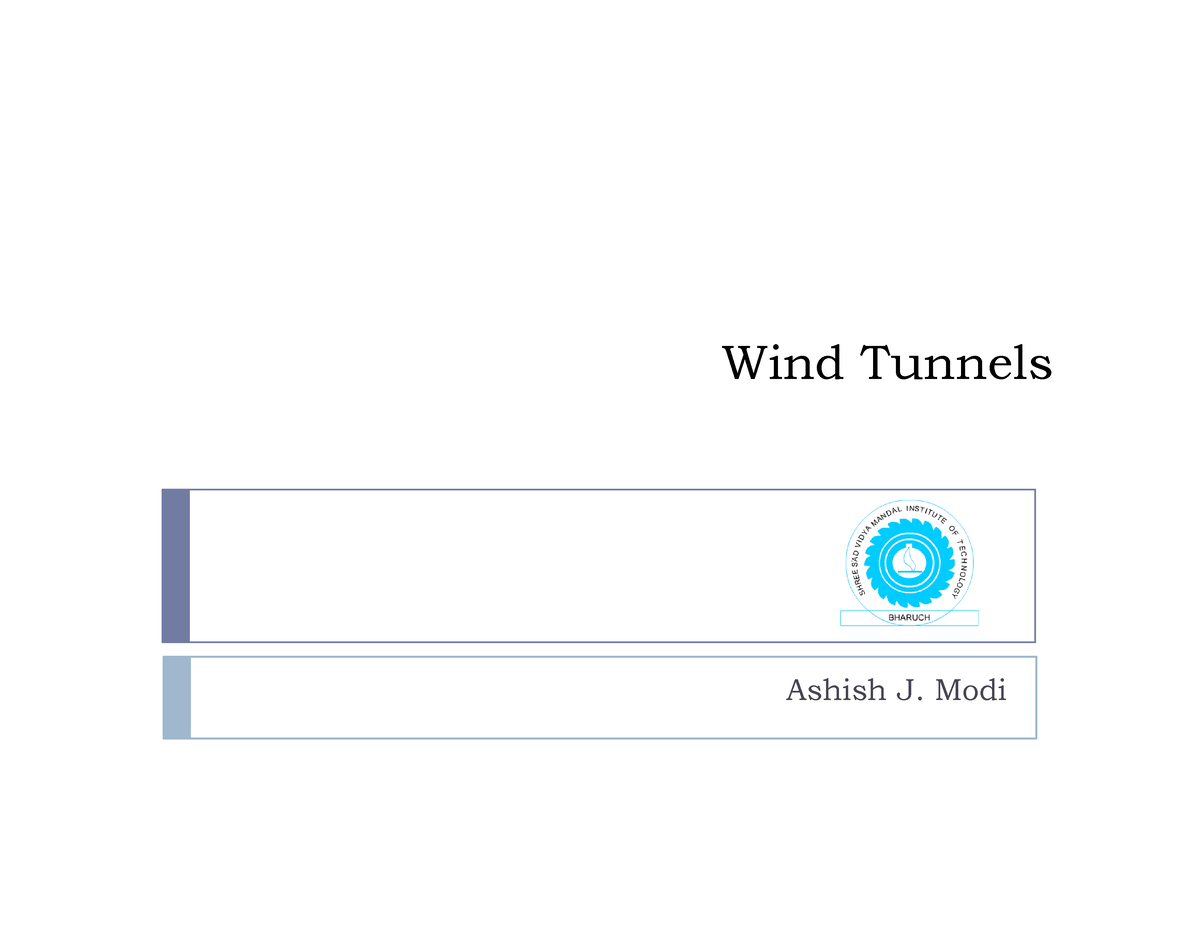 Types of Tunnels Wind Tunnels Ashish J. Modi Wind TunnelsWind Tunnels