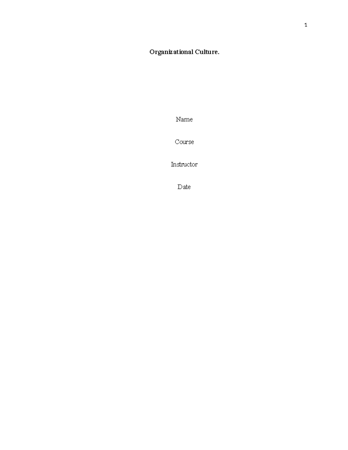 Organizational Culture - Name Course Instructor Date How and why ...