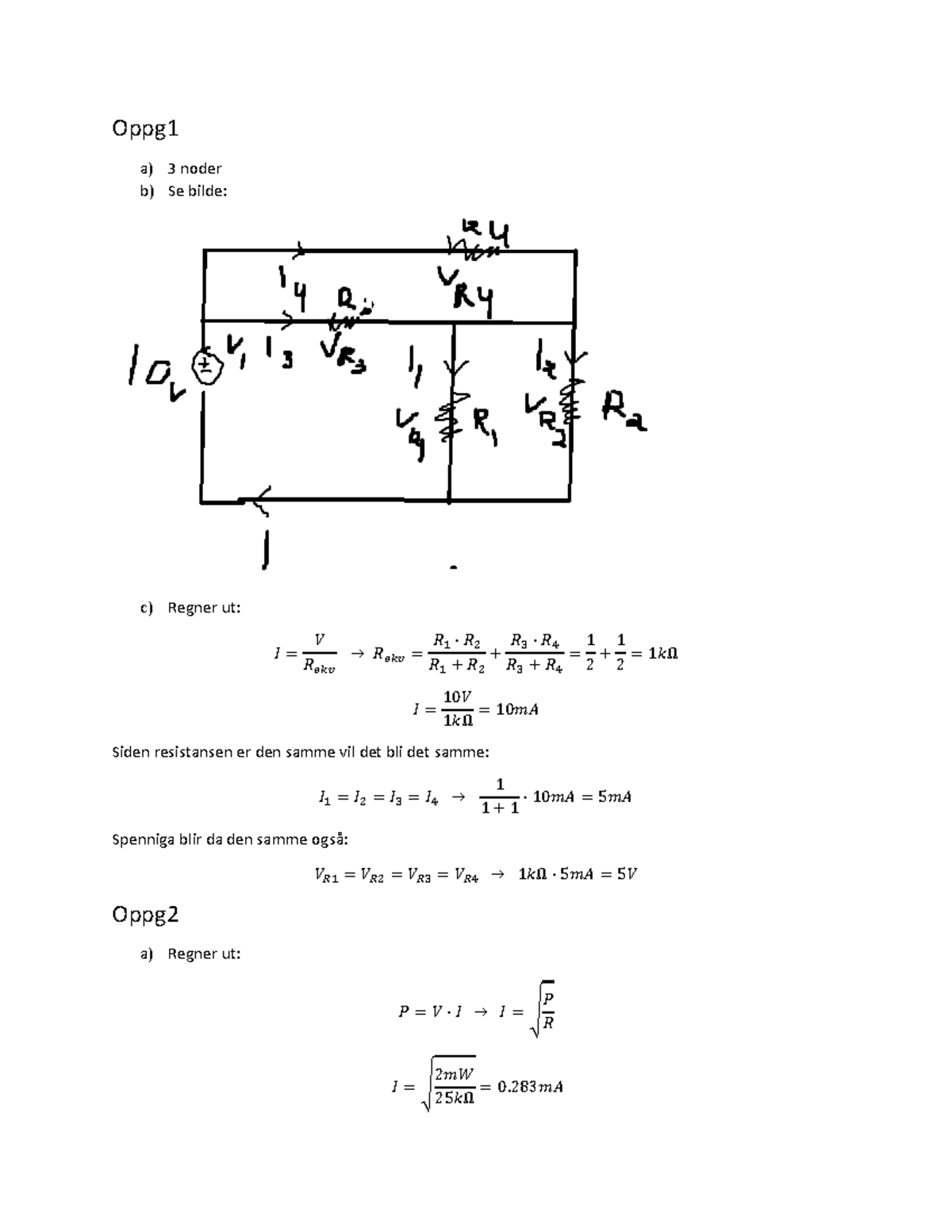 øving 2 elektroteknikk - Oppg a) 3 noder b) Se bilde: c) Regner ut: 𝐼 ...