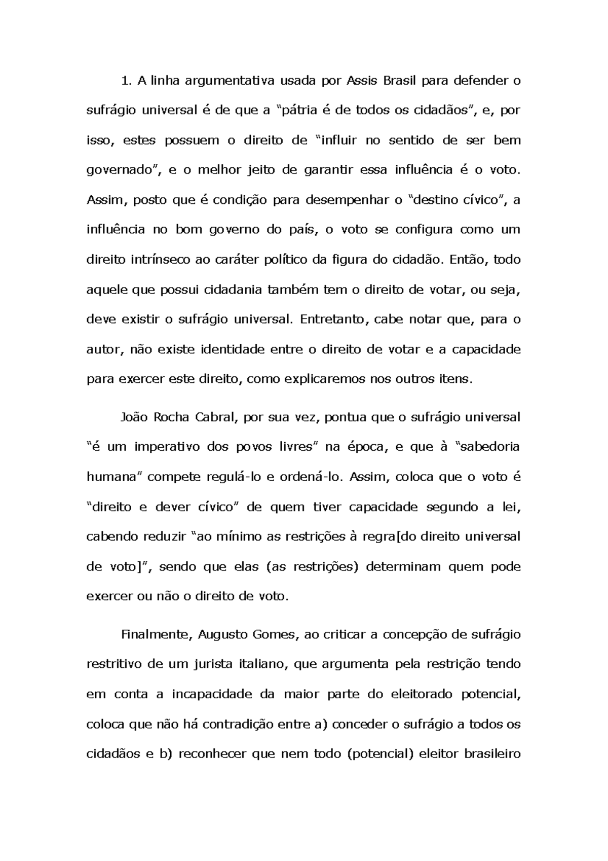 Exercícios Aula 04 = Assis Brasil A linha argumentativa usada por Assis Brasil para defender o