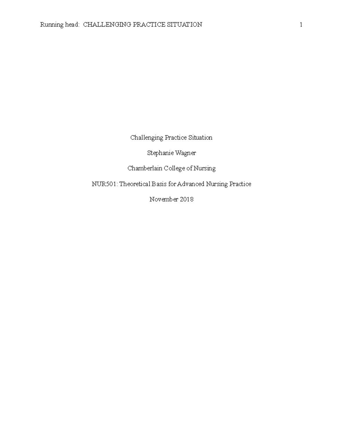 NUR501Challengingsituation - Running head: CHALLENGING PRACTICE ...