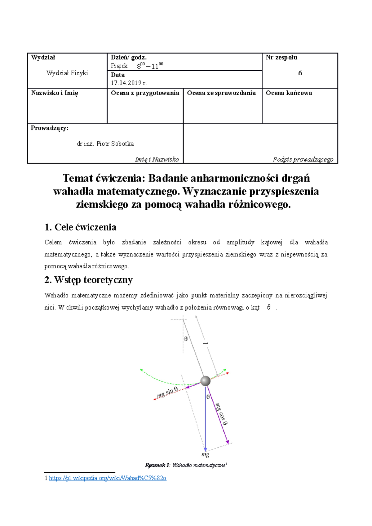 Wyznaczanie Przyspieszenia Ziemskiego Za Pomocą Wahadła Matematycznego Badanie anharmoniczności drgań wahadła matematycznego. Wyznaczanie