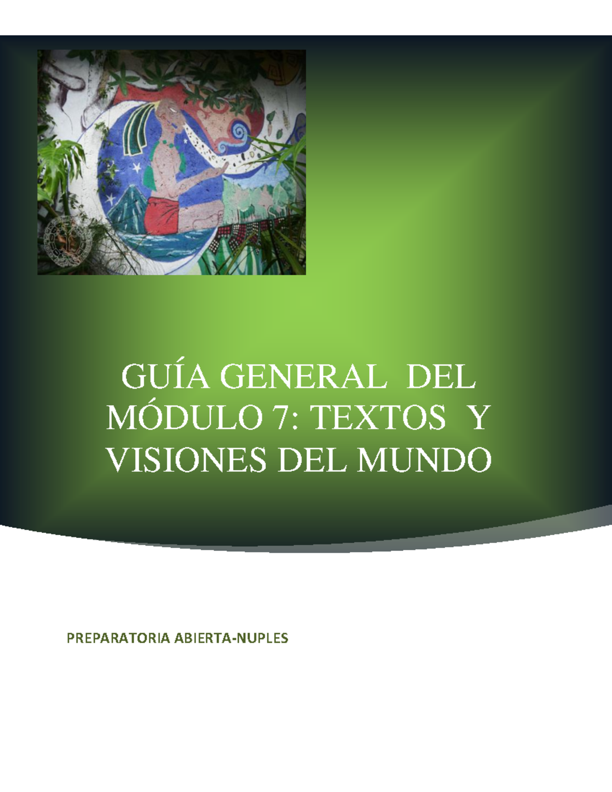 Módulo 7 Prepa Abiertasep Textos Y Visiones Del Mundo - GUÍA GENERAL ...