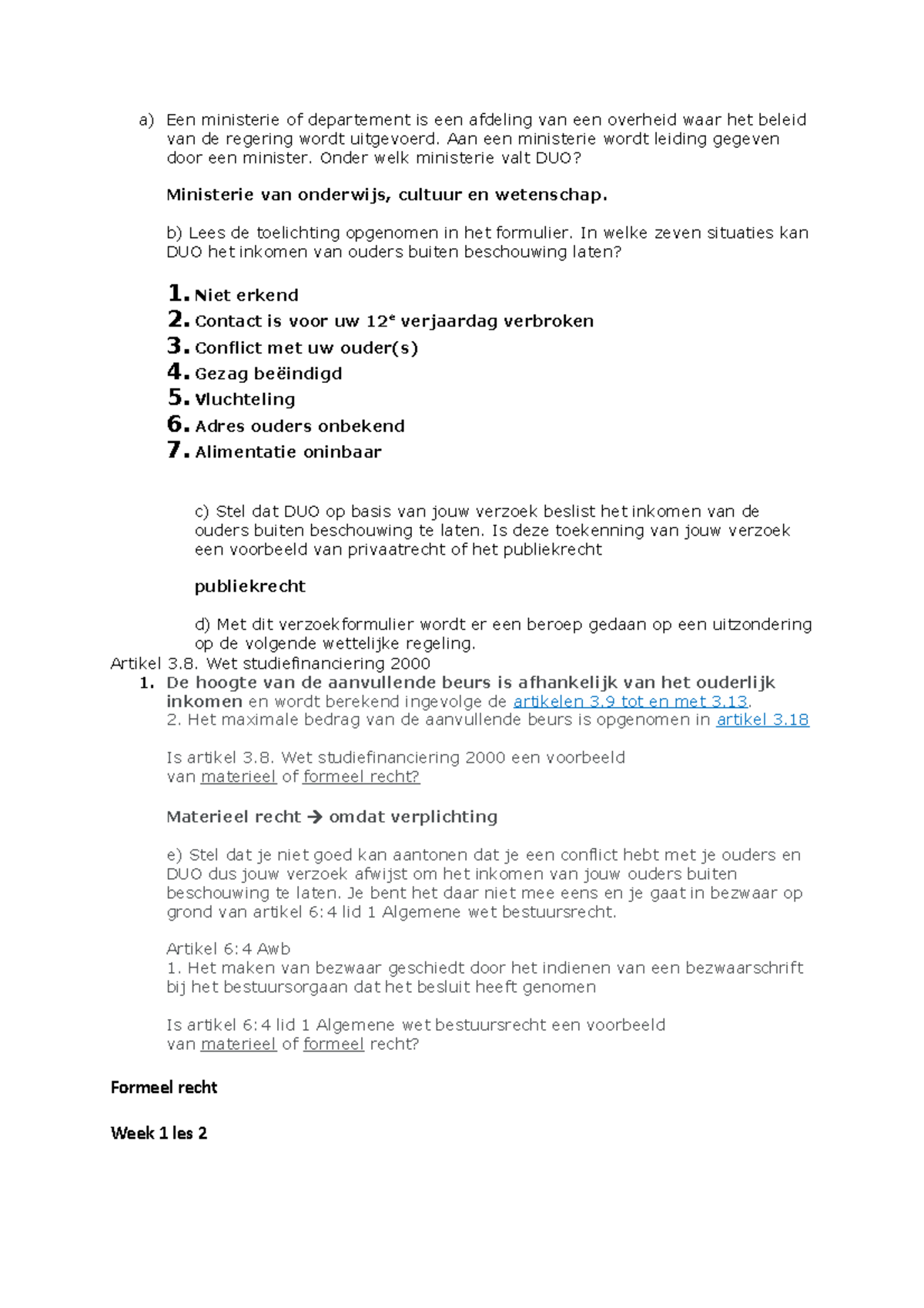 Lesopdrachten inleiding recht a) Een ministerie of departement is een afdeling van een