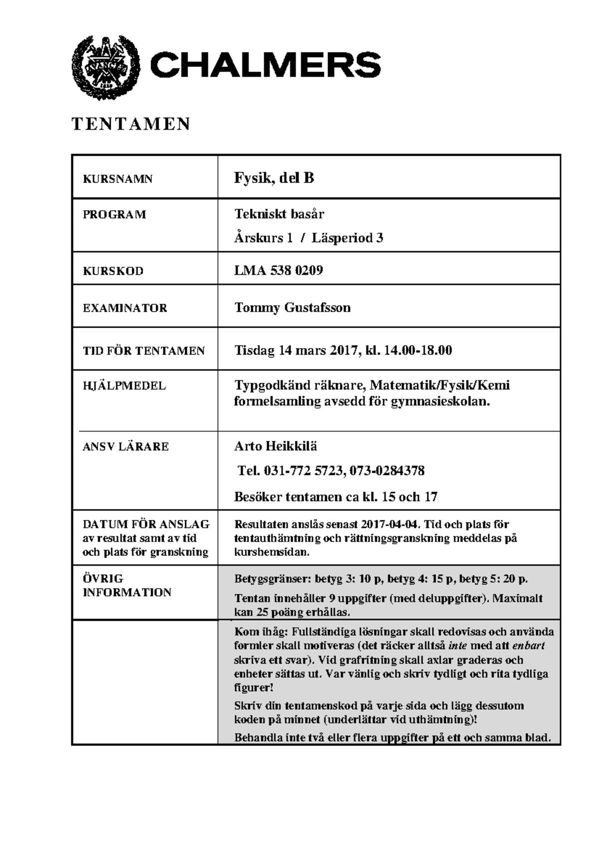Fysik Del B Tenta 14mars 2017 - T E N T A M E N ####### KURSNAMN Fysik, Del B PROGRAM Tekniskt ...