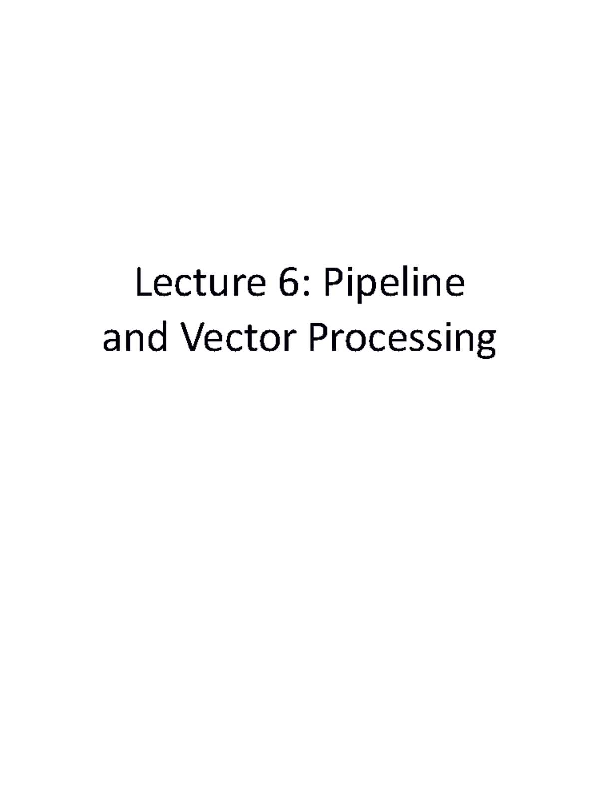 Lecture 6 - Lecture 6: Pipeline and Vector Processing Parallel ...
