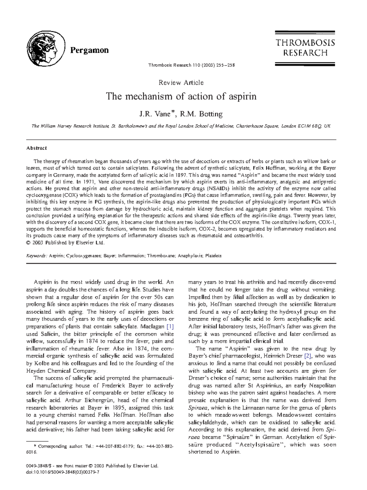 The mechanism of action of aspirin Vane*, R. Botting The William Harvey Research Institute, St