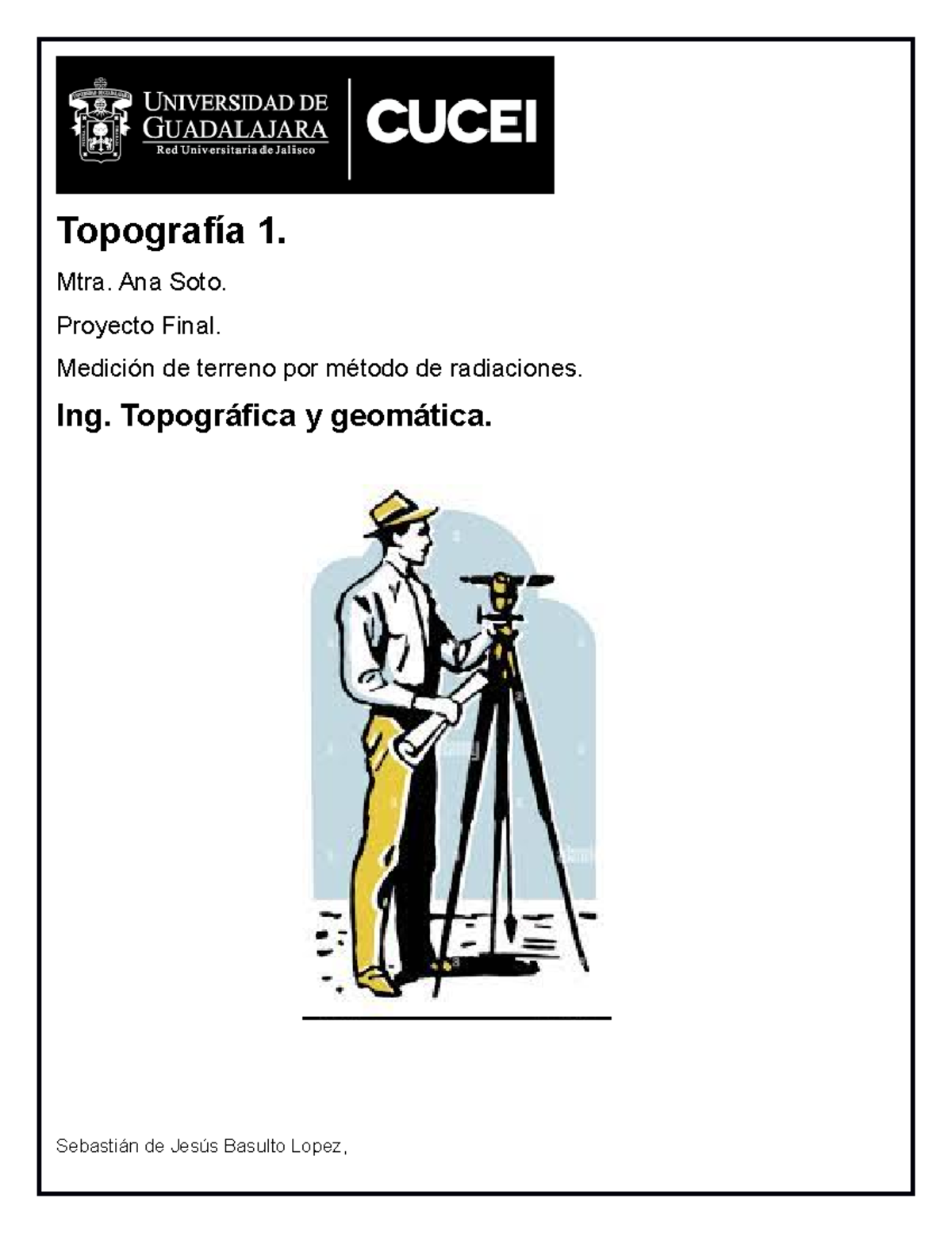 Topografía 1 Como hacer un levantamiento Topografía 1. Mtra. Ana