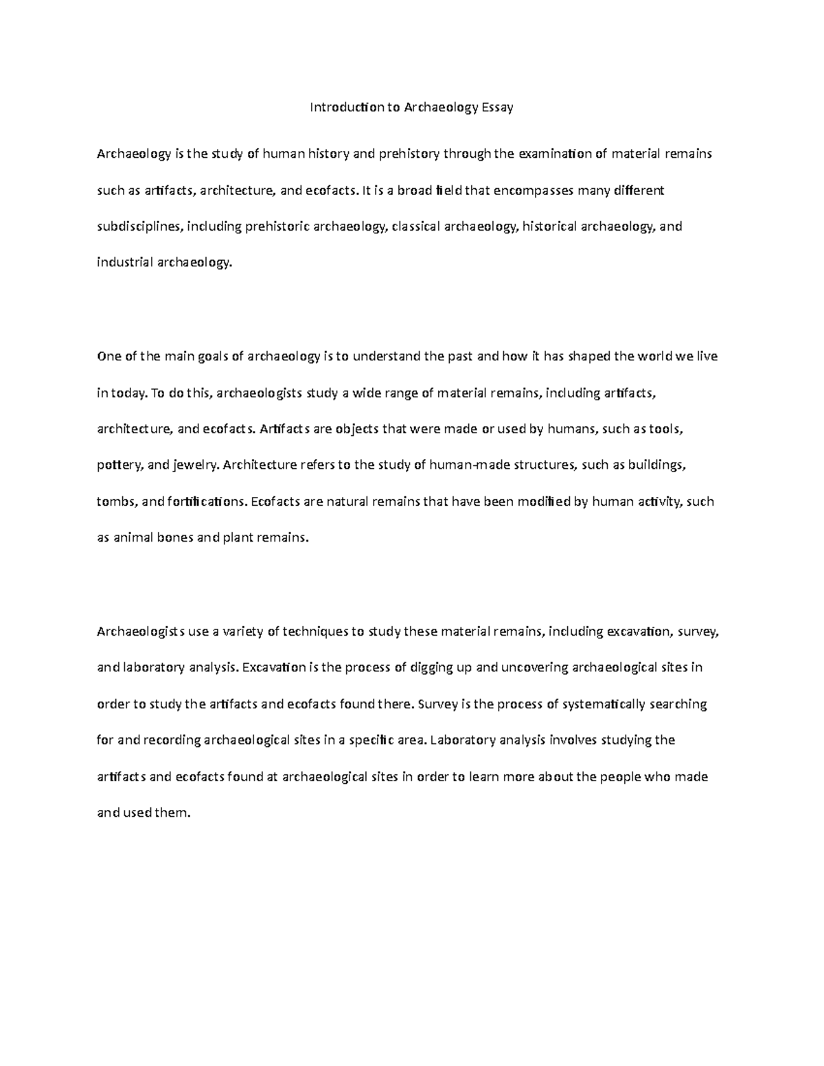 Introduction to Archaeology Essay Introduction to Archaeology Essay Archaeology is the study