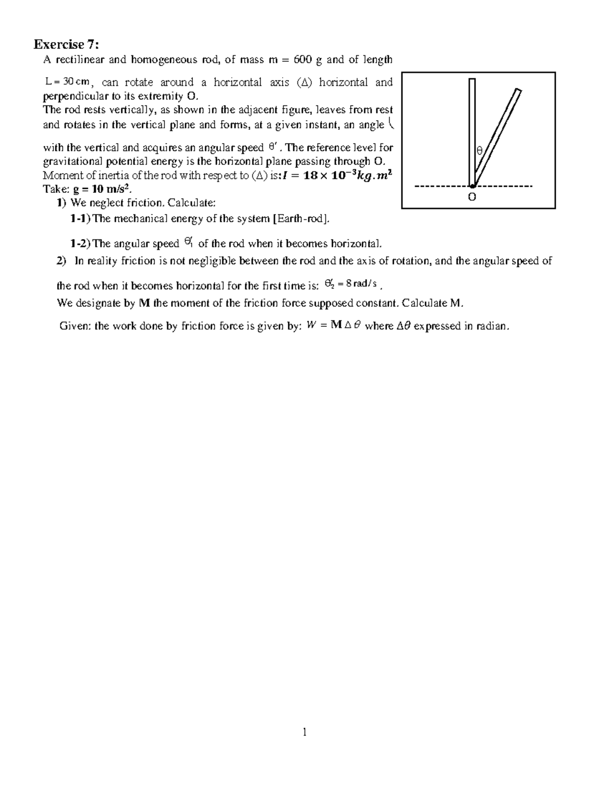 Rod.... 1 Exercise 7 A rectilinear and homogeneous rod, of mass m = 600 g and of