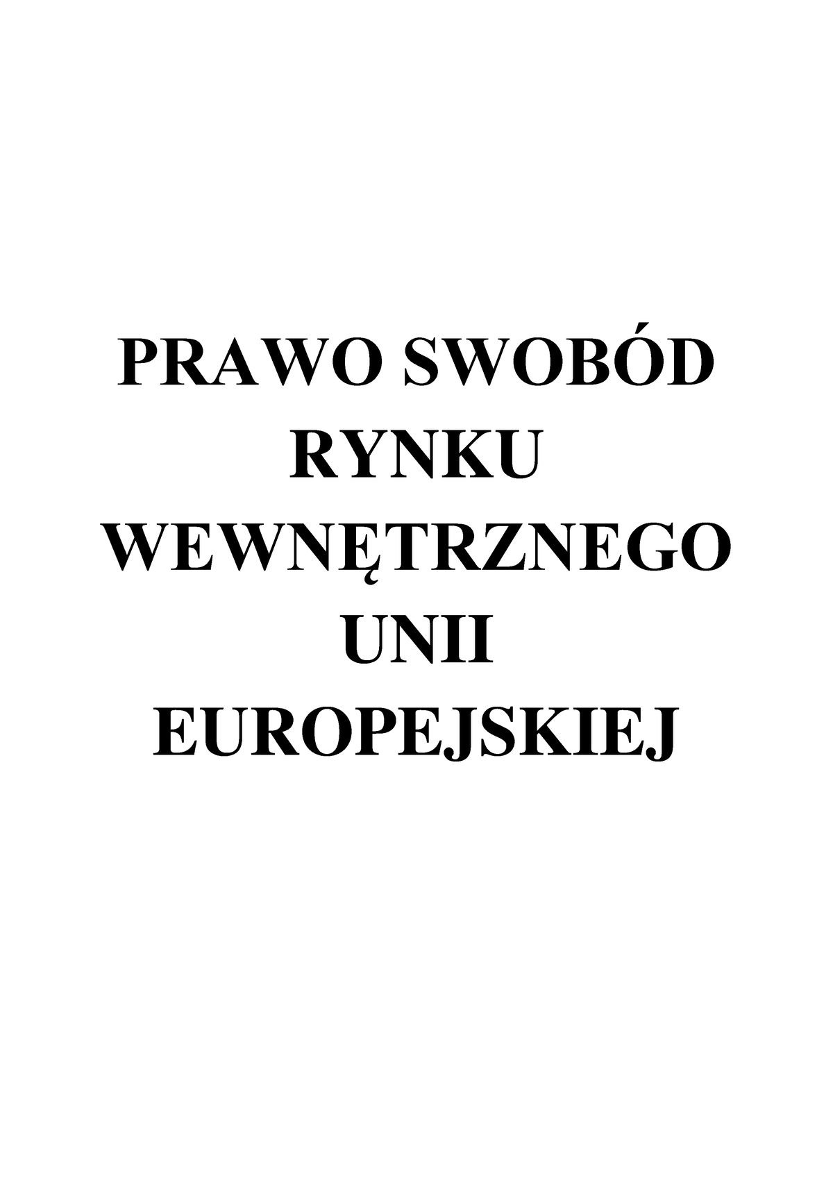 Opracowanie Materialne UE 1 - PRAWO SWOBÓD RYNKU WEWNĘTRZNEGO UNII ...