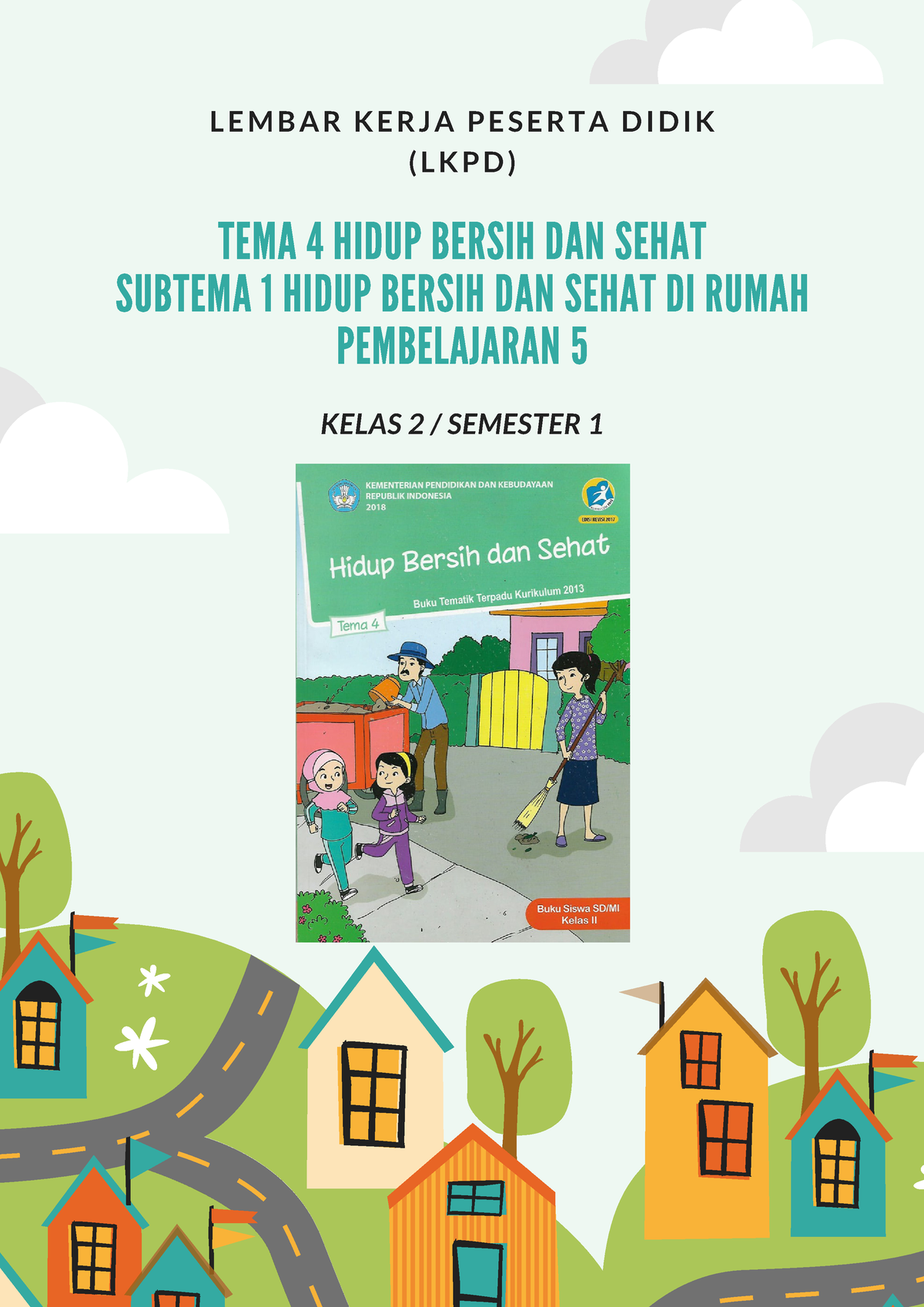 Lkpd Kelas 2 Tema 4 Subtema 1 Pembelajaran 5 Tema 4 Hidup Bersih Dan Sehat Subtema 1 Hidup 1436