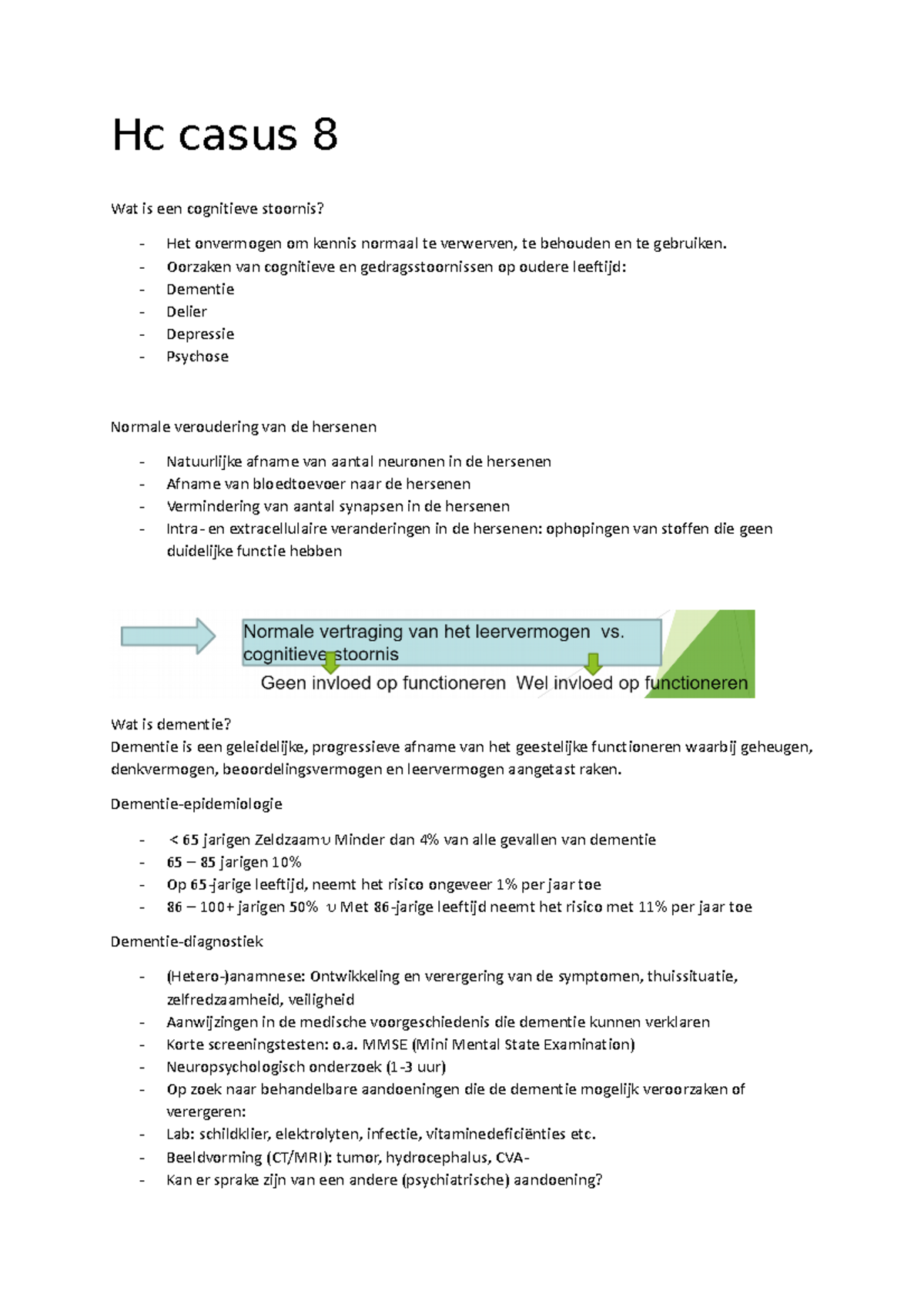 Hc casus 8 Hc casus 8 Wat is een cognitieve stoornis? Het onvermogen om kennis normaal te Hc casus 8 Hc casus 8 Wat is een cognitieve stoornis? Het onvermogen om kennis normaal te