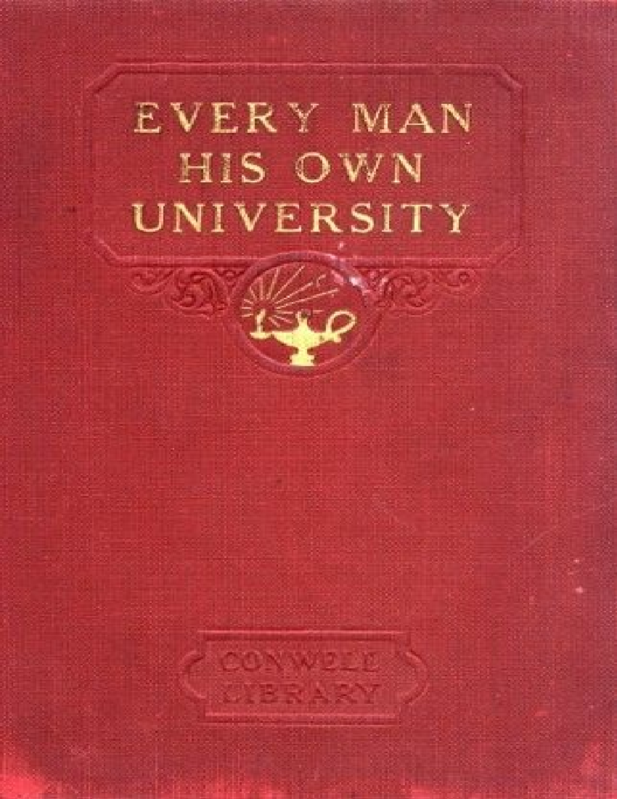 Every Man His Own University - Conwell This eBook is for the use of ...