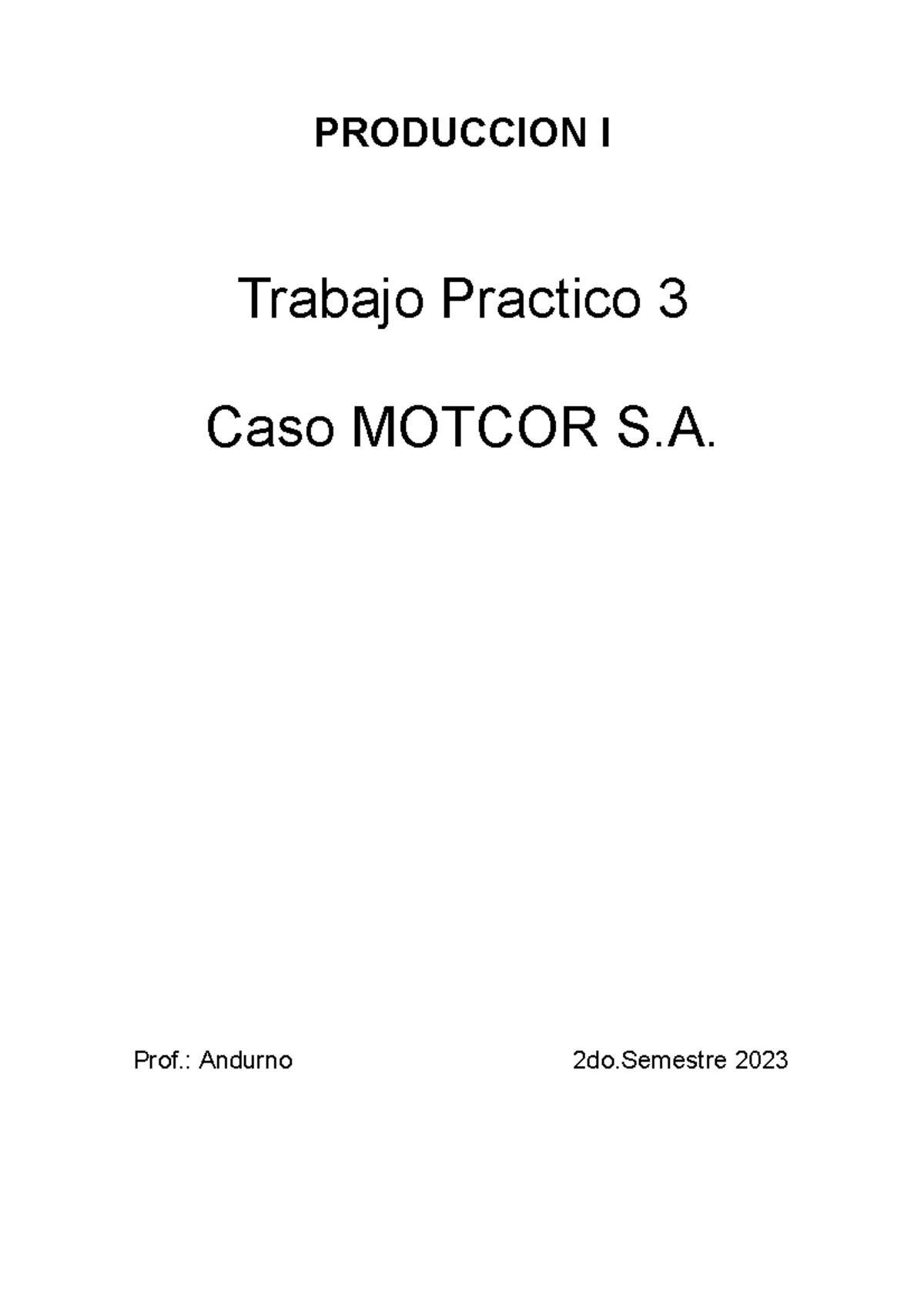 Produccion I- TP3 caso motcor - PRODUCCION I Trabajo Practico 3 Caso ...
